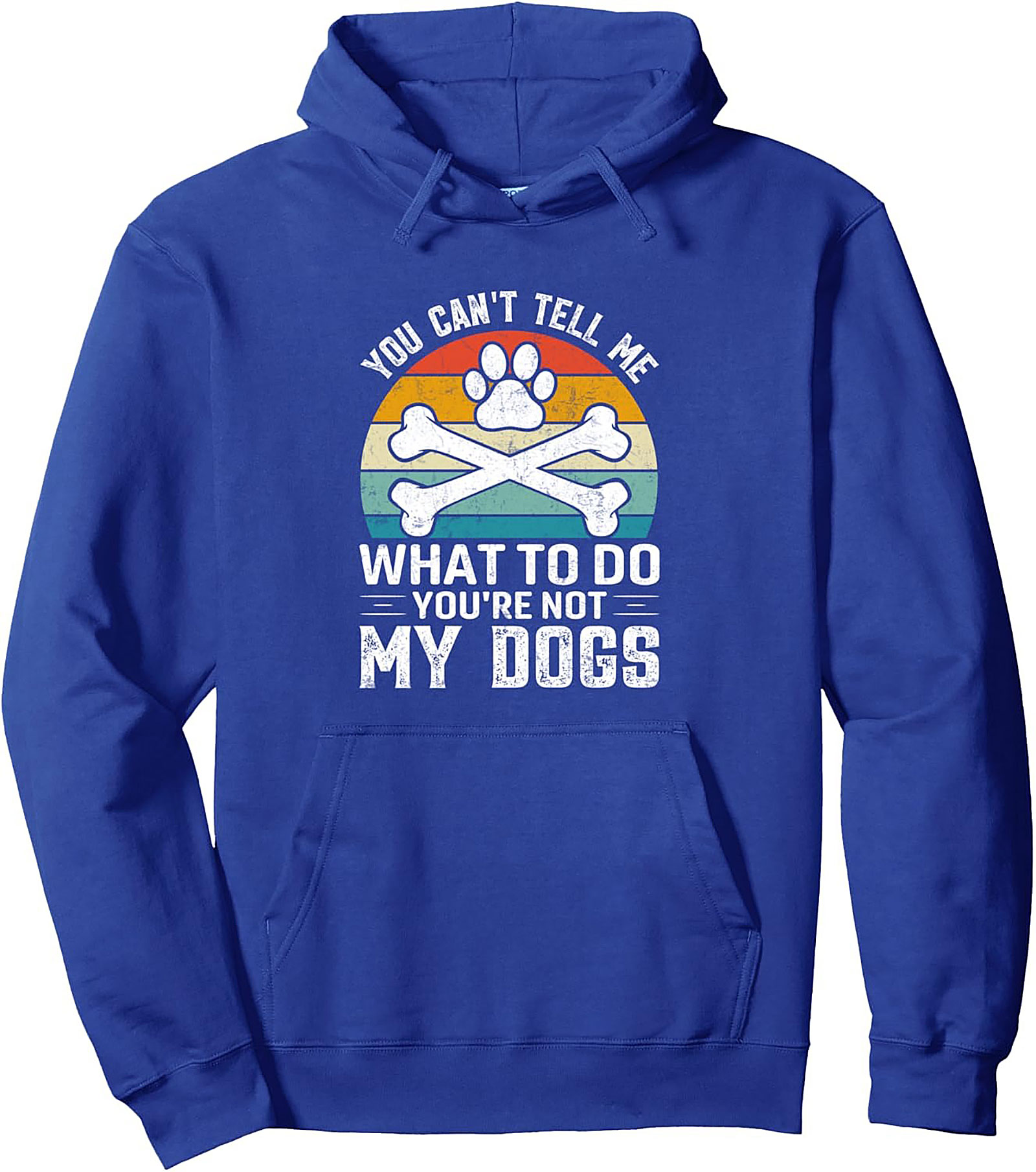 "You're Not My Dogs" Sarcastic Dog Lover Pullover Hoodie | Retro Pet Owner Graphic