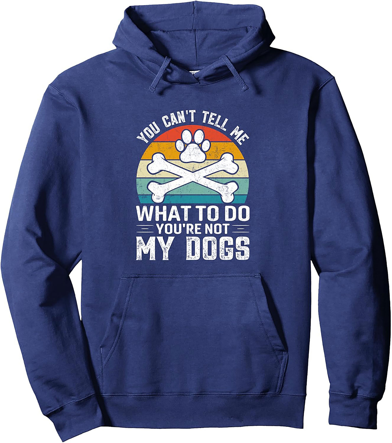 "You're Not My Dogs" Sarcastic Dog Lover Pullover Hoodie | Retro Pet Owner Graphic