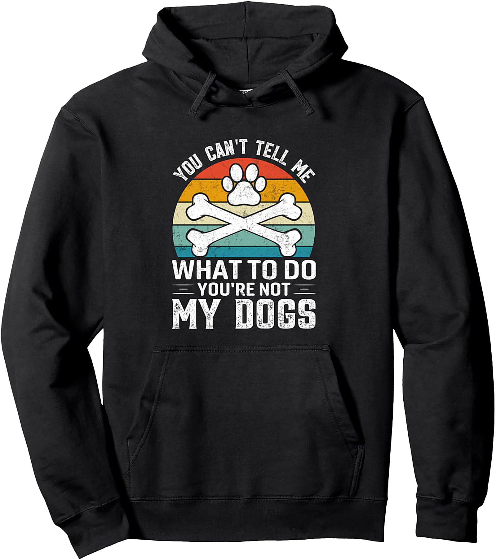 "You're Not My Dogs" Sarcastic Dog Lover Pullover Hoodie | Retro Pet Owner Graphic