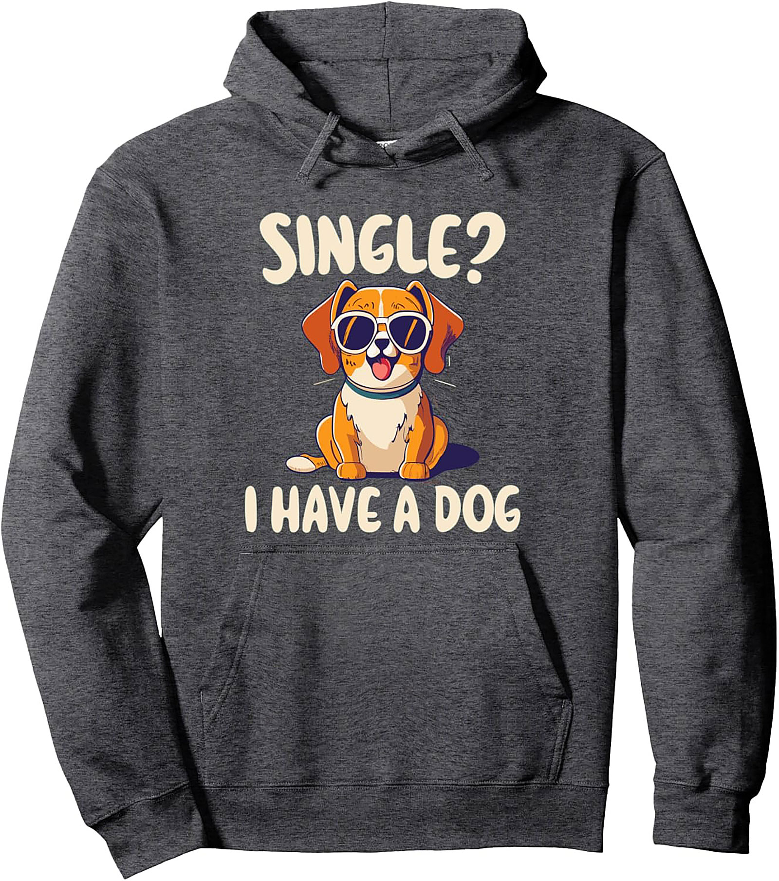 Single? I Have a Dog Hoodie | Funny Dog Lover Pullover Hoodie