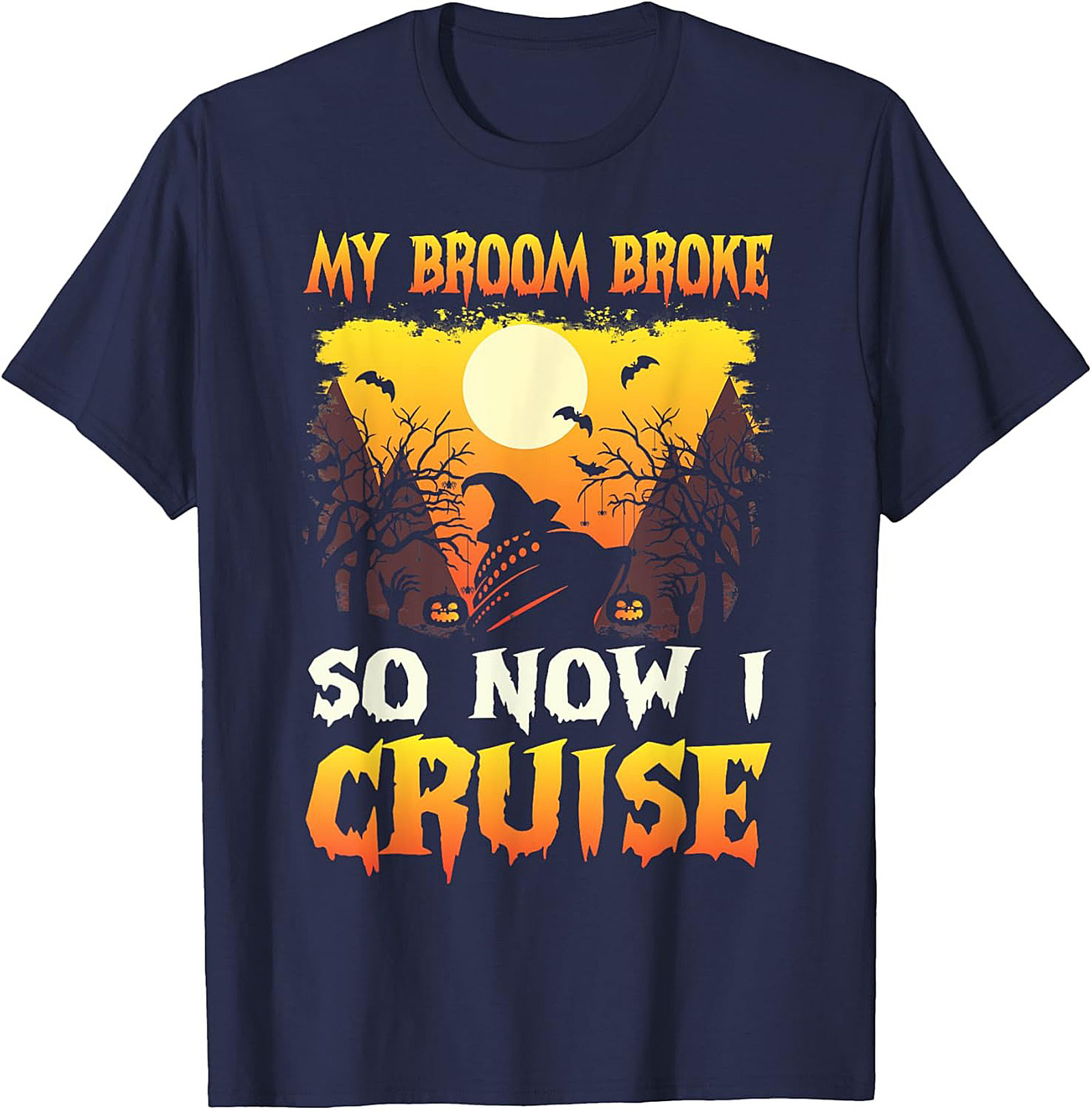 My Broom Broke So Now I Cruise Funny Halloween Cruise Tee