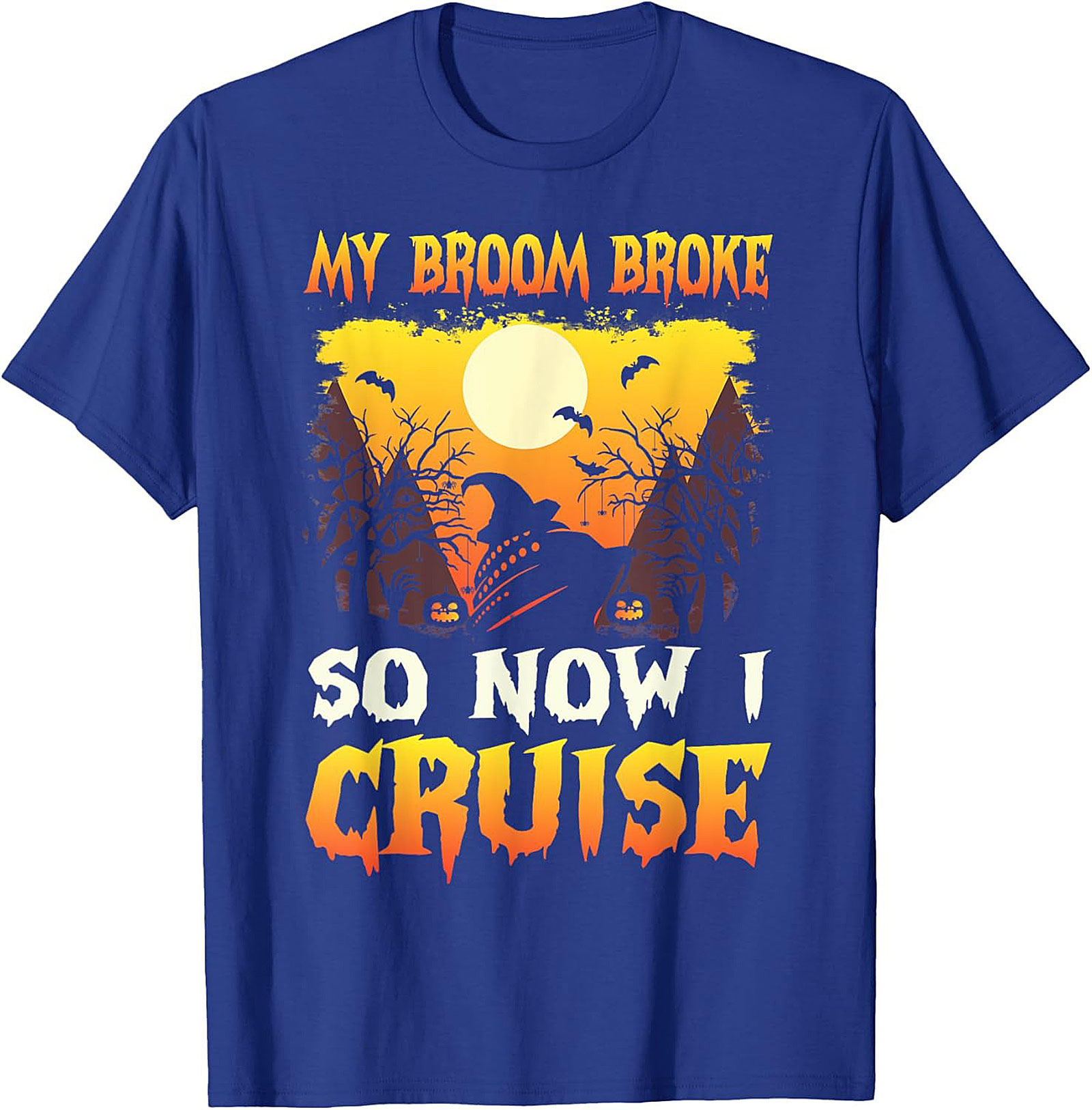 My Broom Broke So Now I Cruise Funny Halloween Cruise Tee
