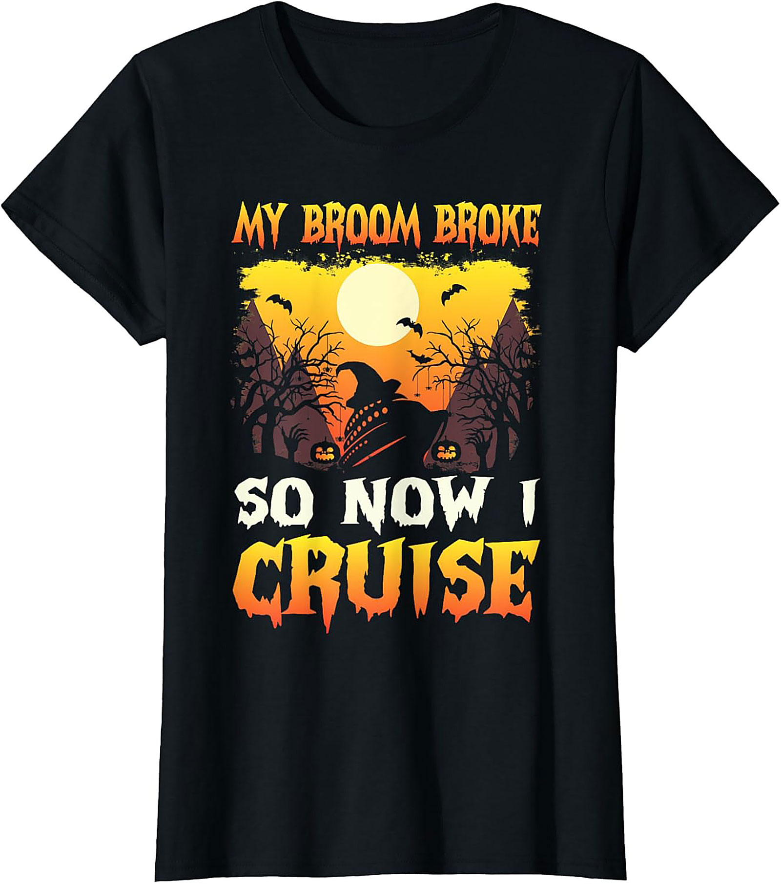 My Broom Broke So Now I Cruise Funny Halloween Cruise Tee