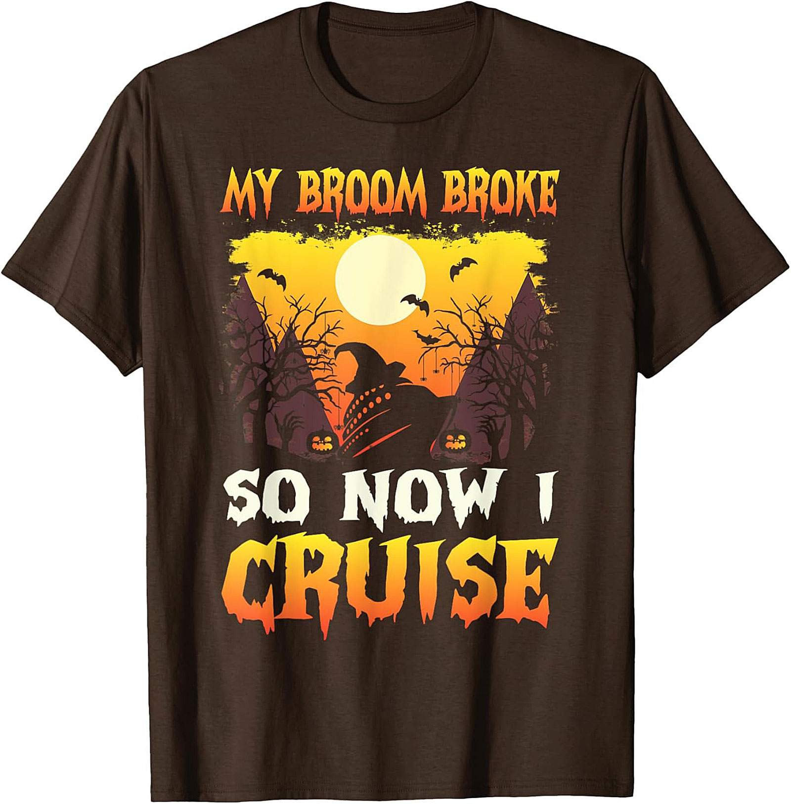 My Broom Broke So Now I Cruise Funny Halloween Cruise Tee