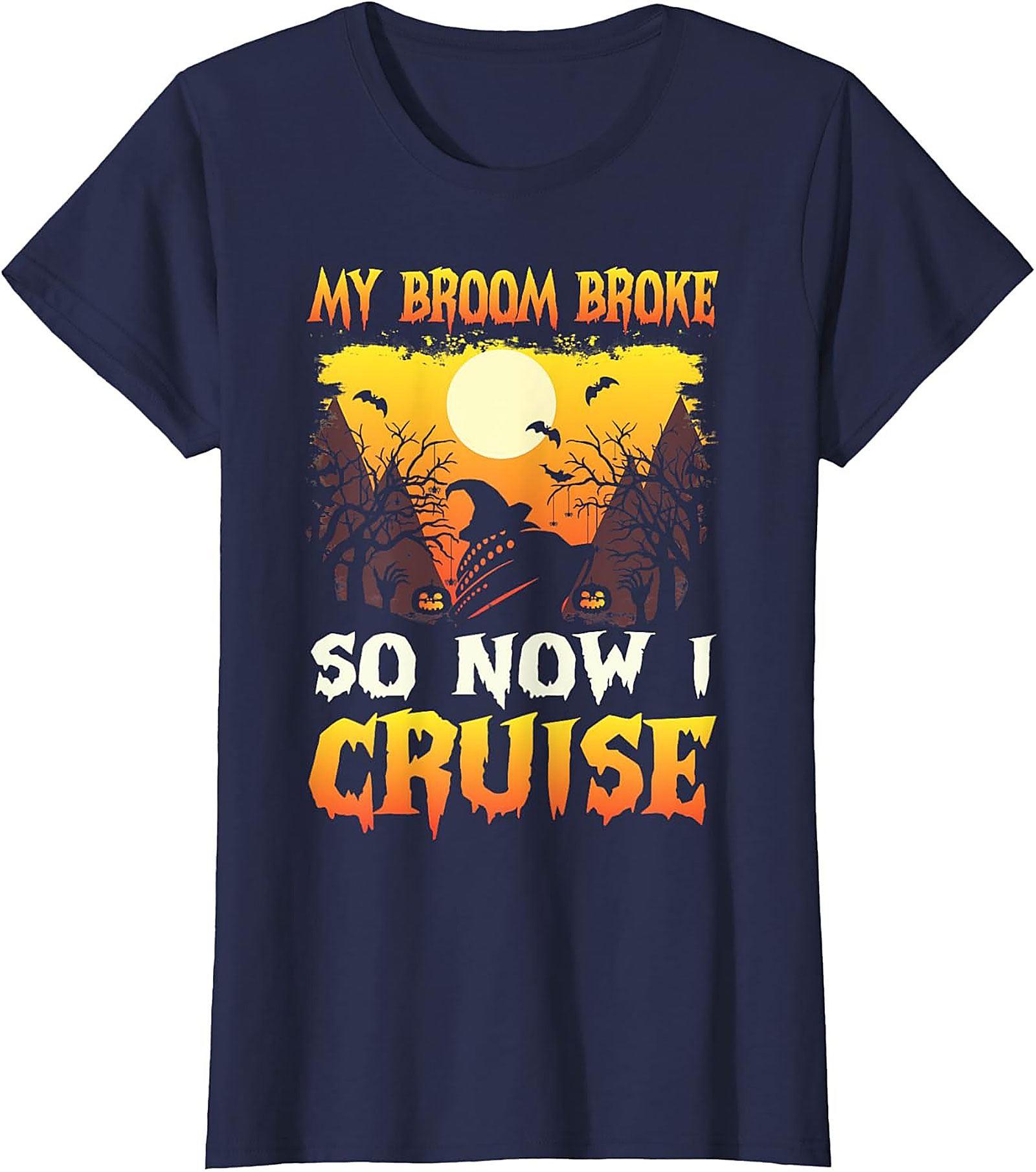 My Broom Broke So Now I Cruise Funny Halloween Cruise Tee