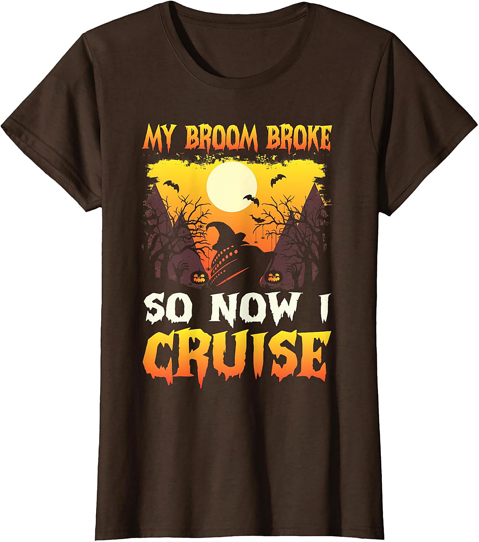 My Broom Broke So Now I Cruise Funny Halloween Cruise Tee