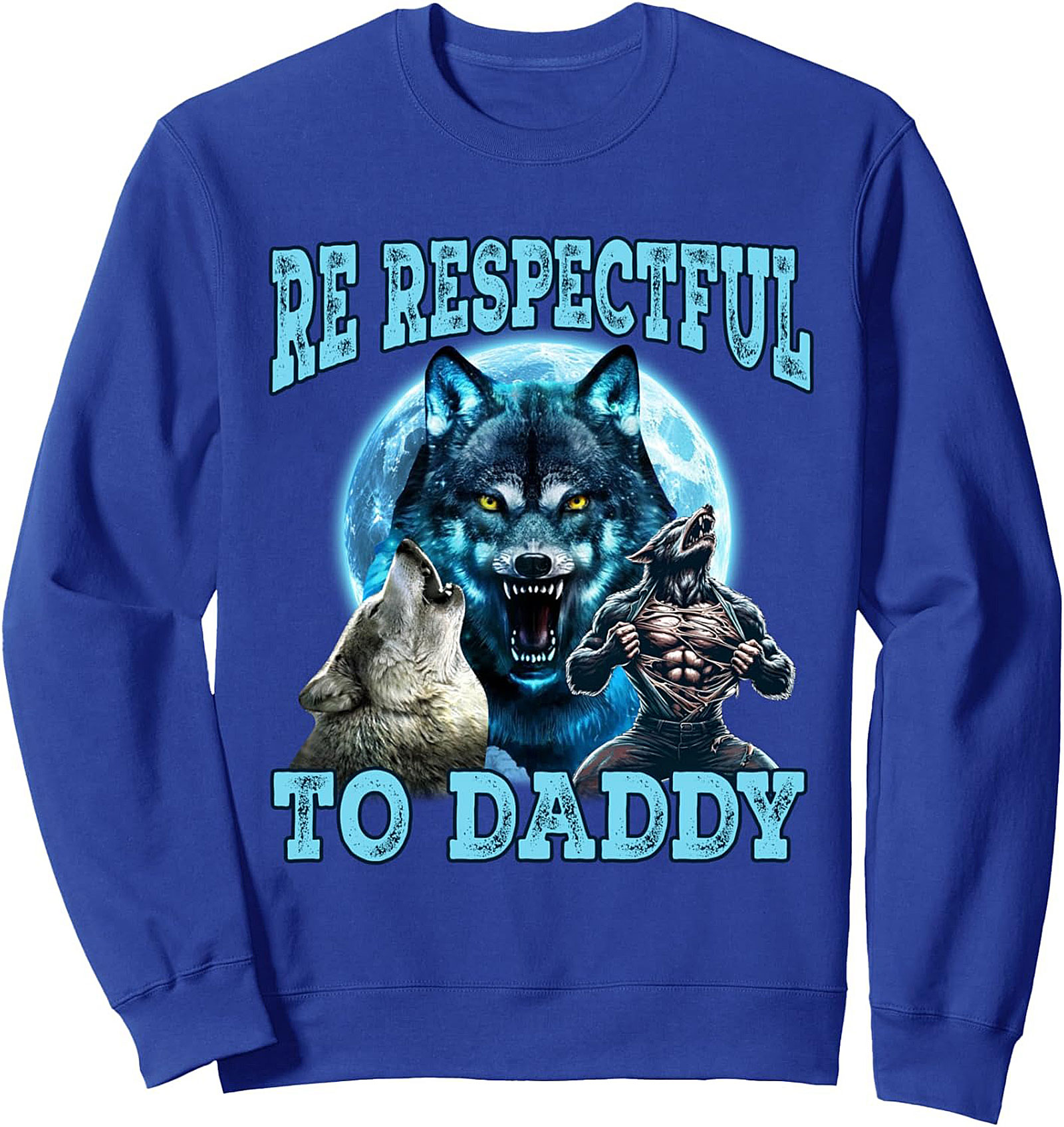 Alpha Dad Wolf Graphic Sweatshirt  BE RESPECTFUL TO DADDY