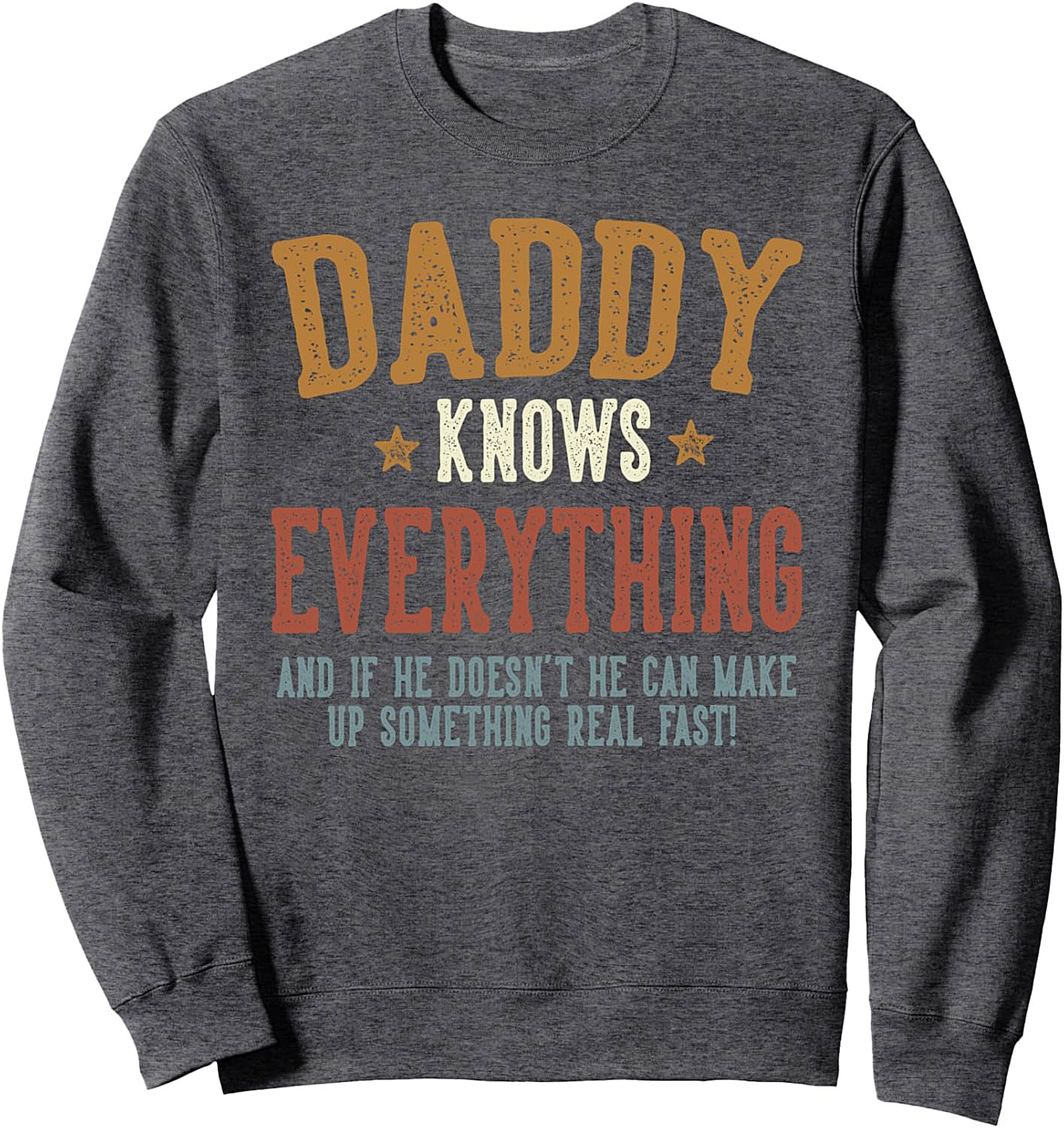 Daddy Knows Everything Dad Humor Crewneck Sweatshirt