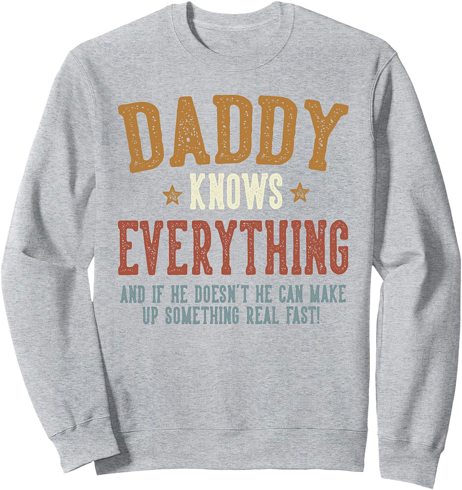 Daddy Knows Everything Dad Humor Crewneck Sweatshirt