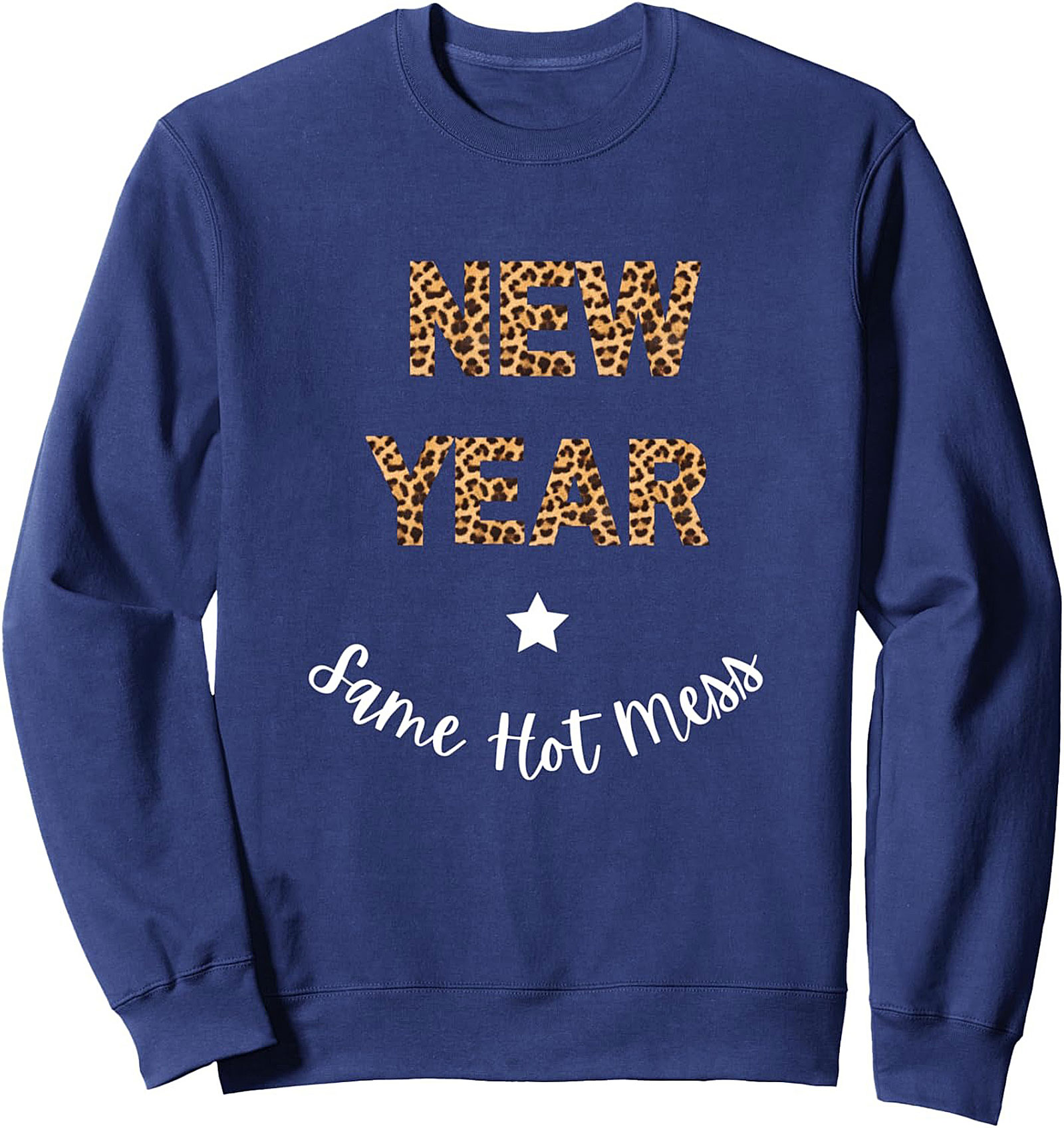 Funny New Year Sweatshirt Same Hot Mess Pullover