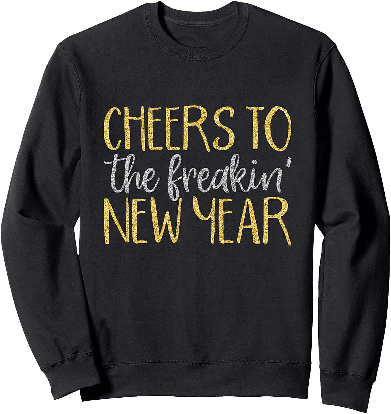 Cheers to the Freakin' New Year Crewneck Sweatshirt