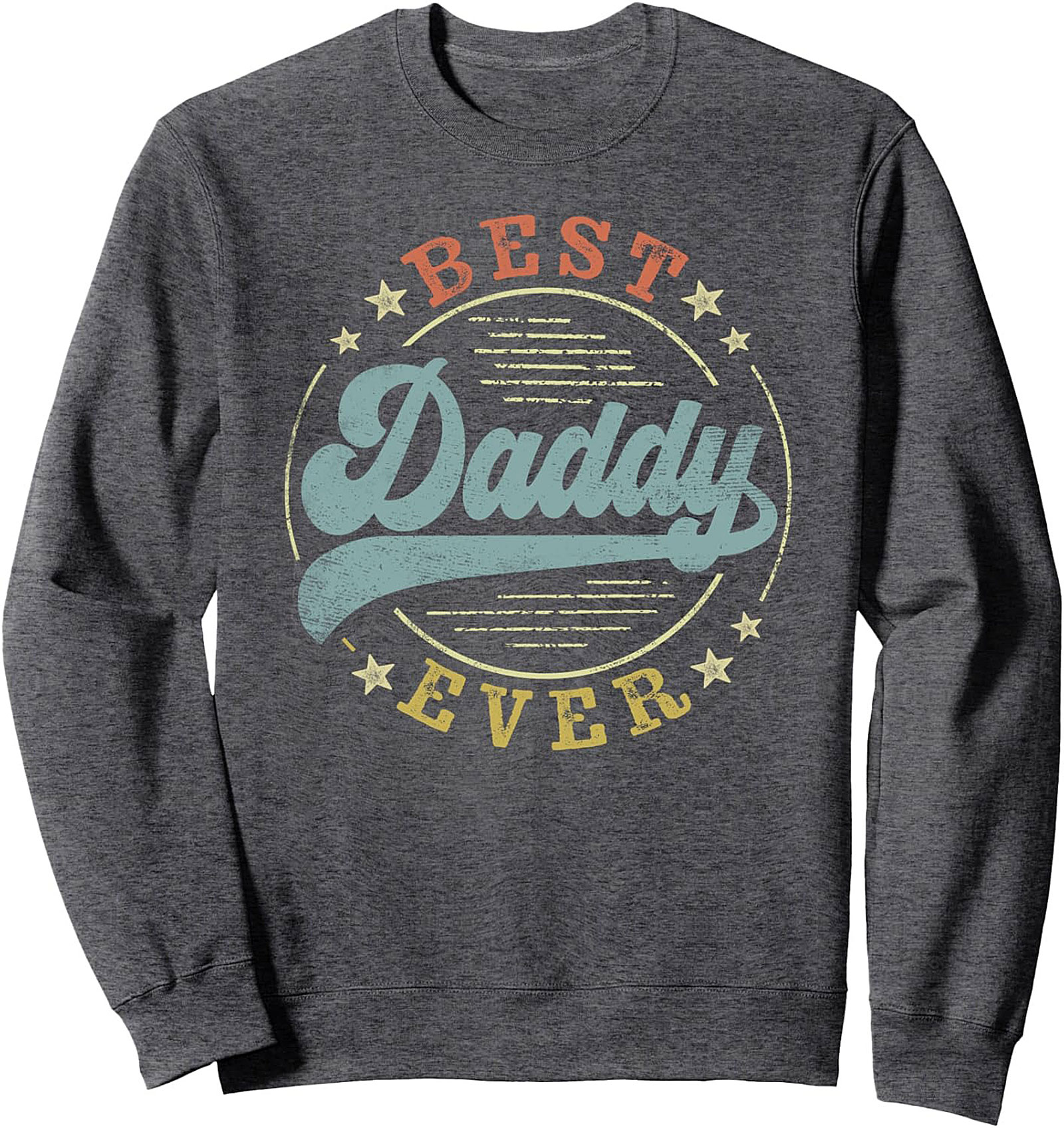 Best Daddy Ever Crewneck Sweatshirt Vintage Dad Gift