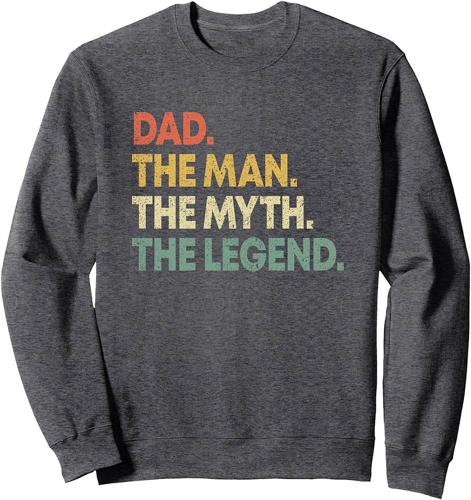 Dad Legend Crewneck Sweatshirt The Man The Myth Gift