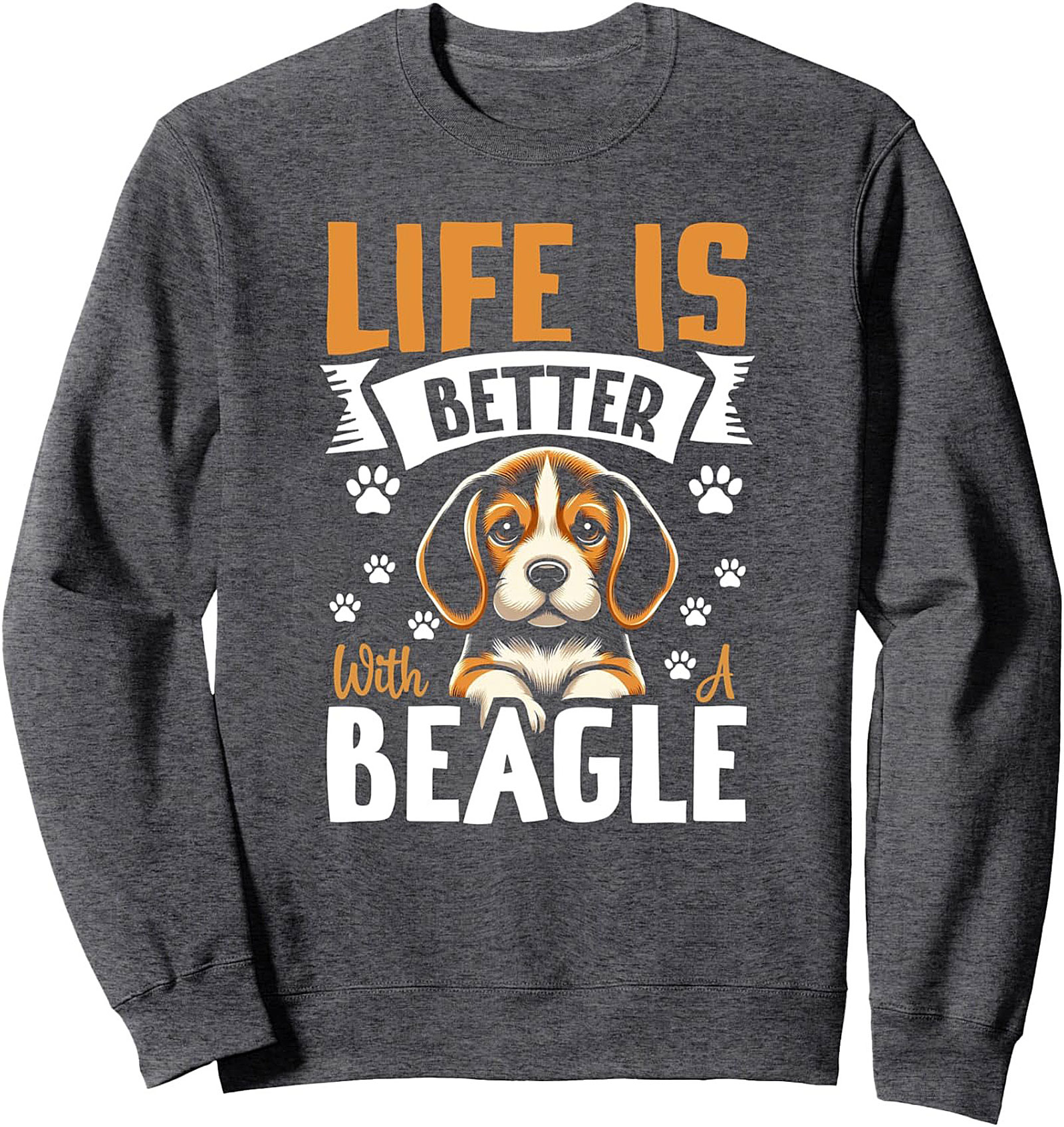 Life is Better with a Beagle Dog Lover Graphic Sweatshirt
