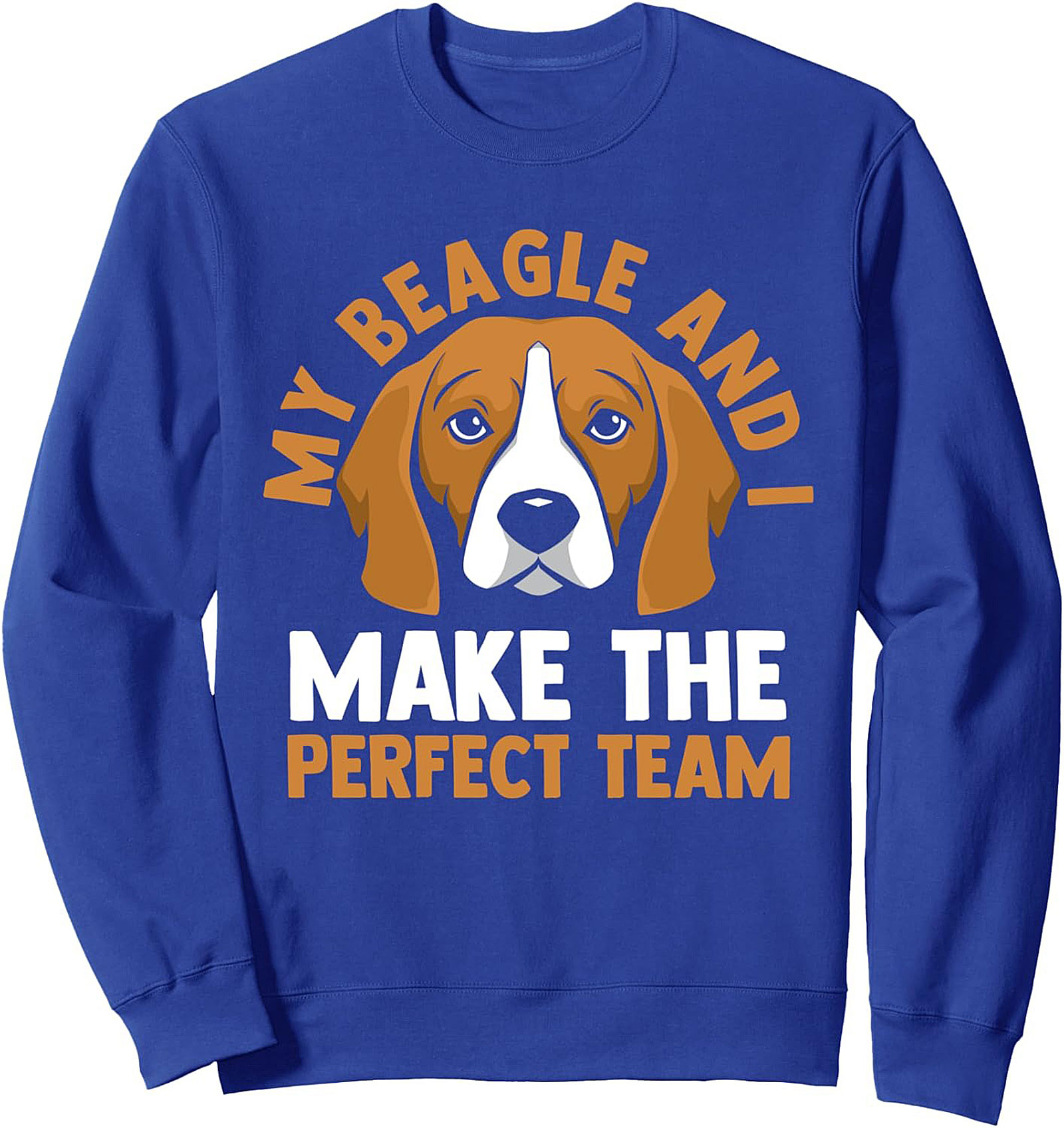 My Beagle and I Make The Perfect Team Beagle Owner Sweatshirt