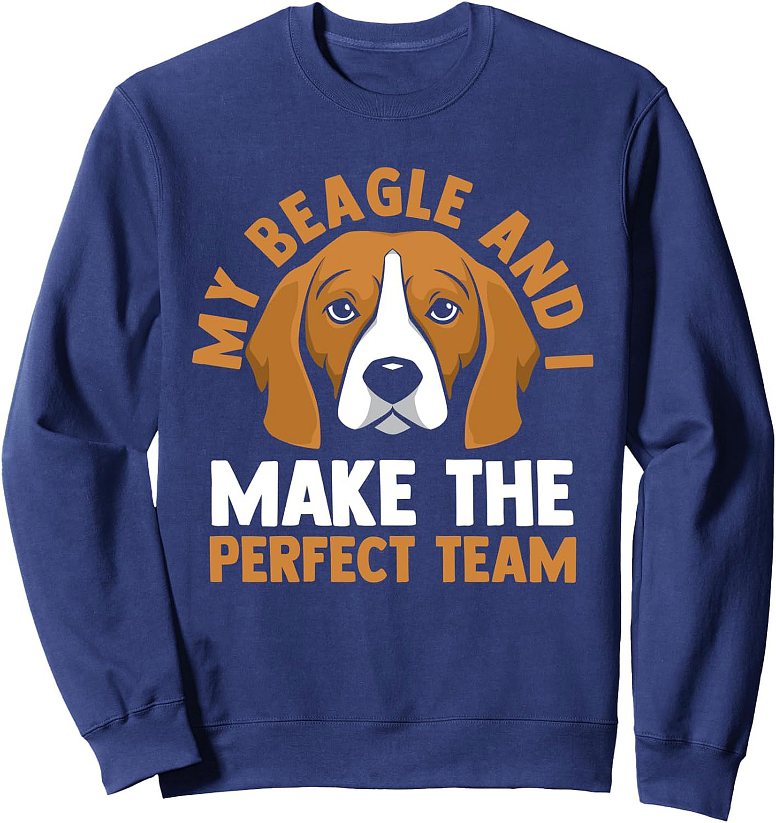My Beagle and I Make The Perfect Team Beagle Owner Sweatshirt