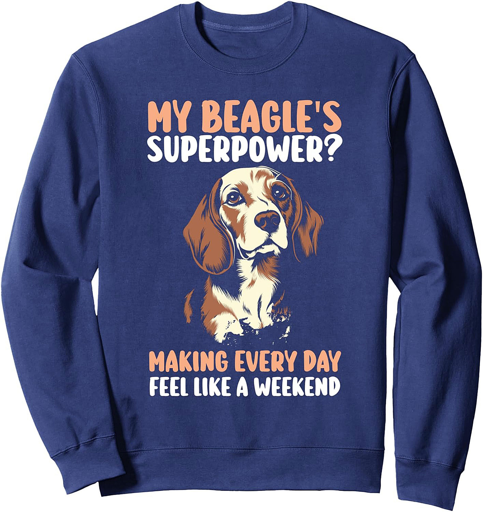 My Beagle's Superpower Graphic Sweatshirt | Making Every Day Feel Like a Weekend
