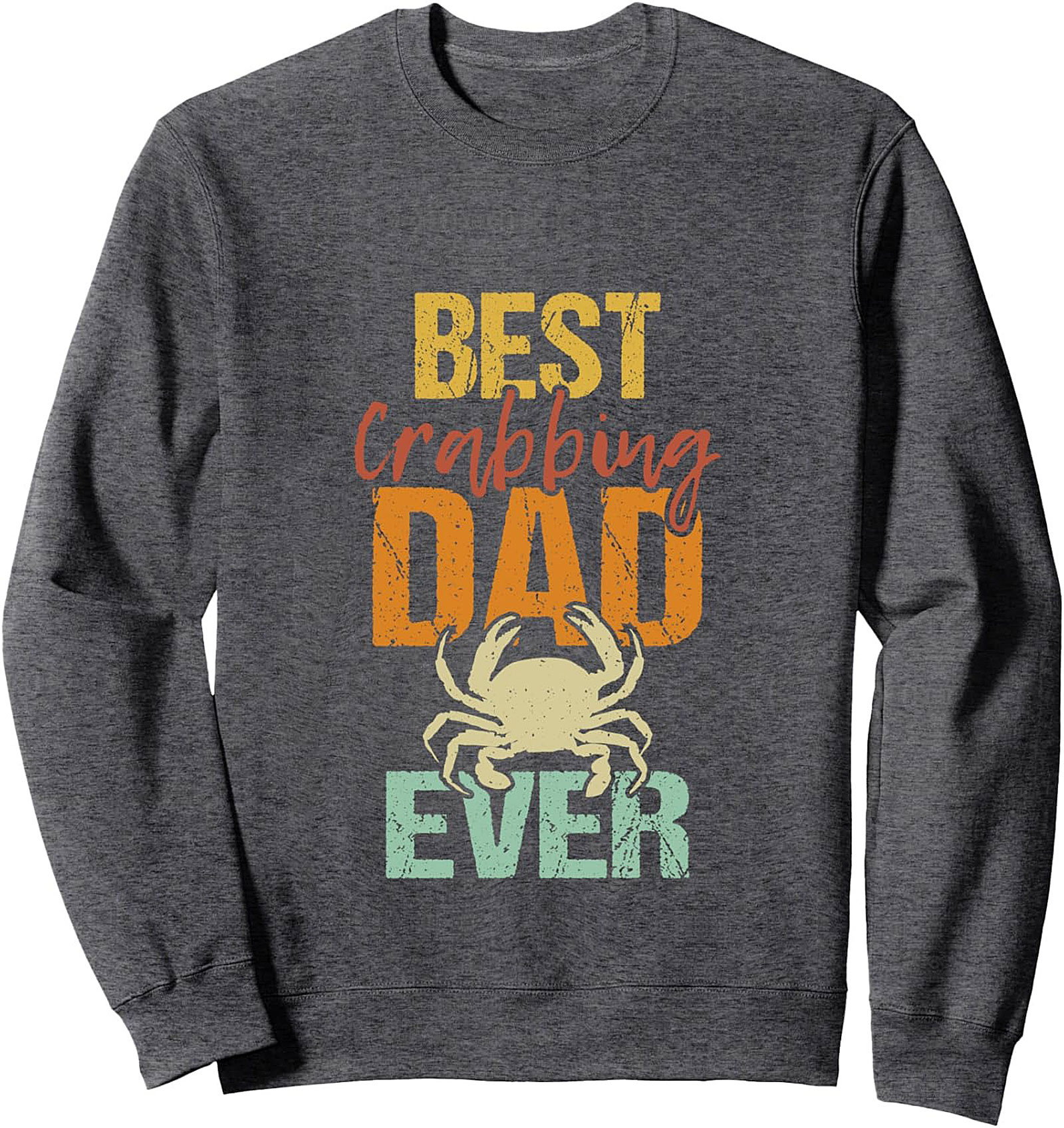 Best Crabbing Dad Ever Crewneck Sweatshirt Gift Idea