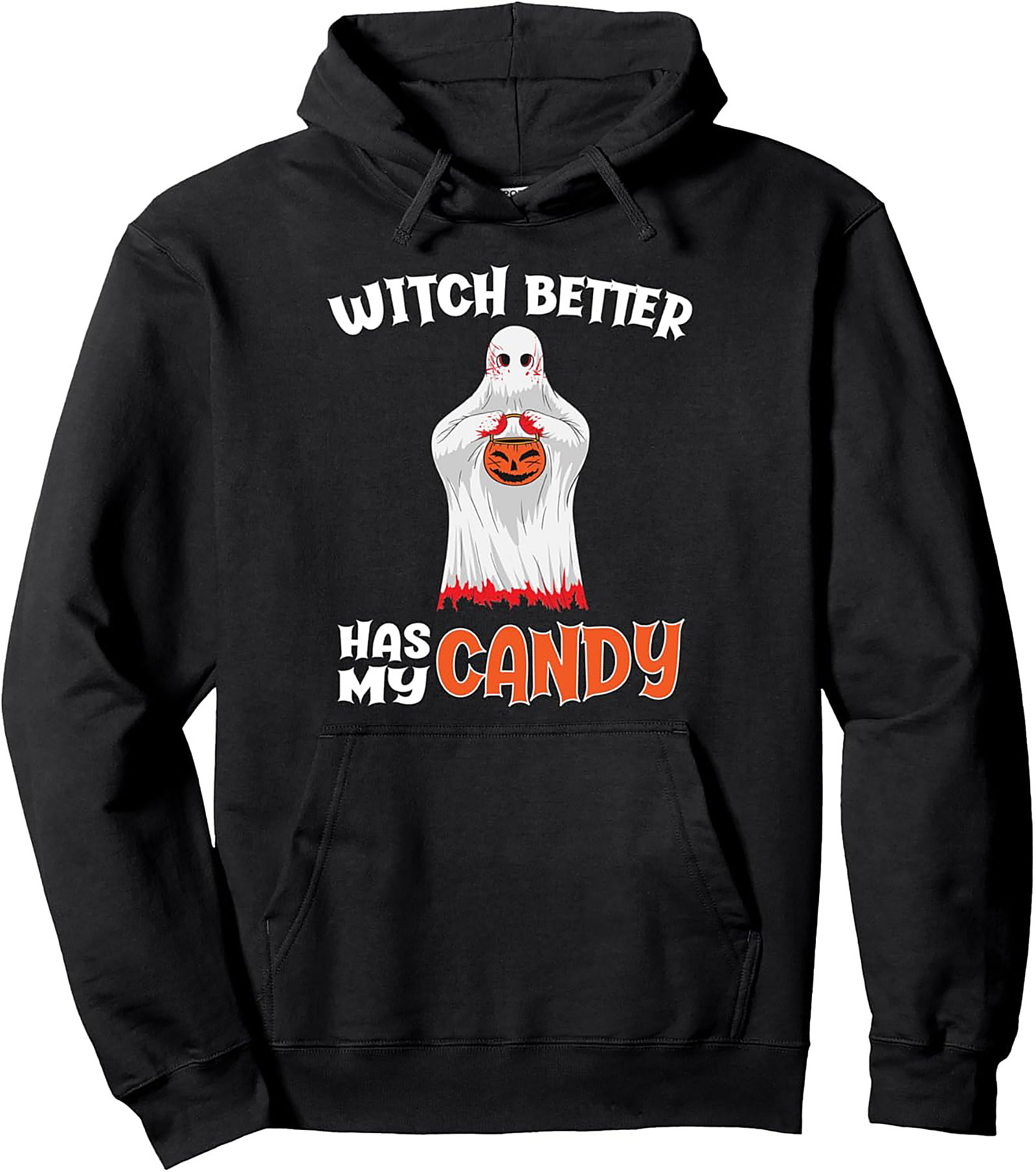 Witch Better Has My Candy Funny Halloween Pullover Hoodie