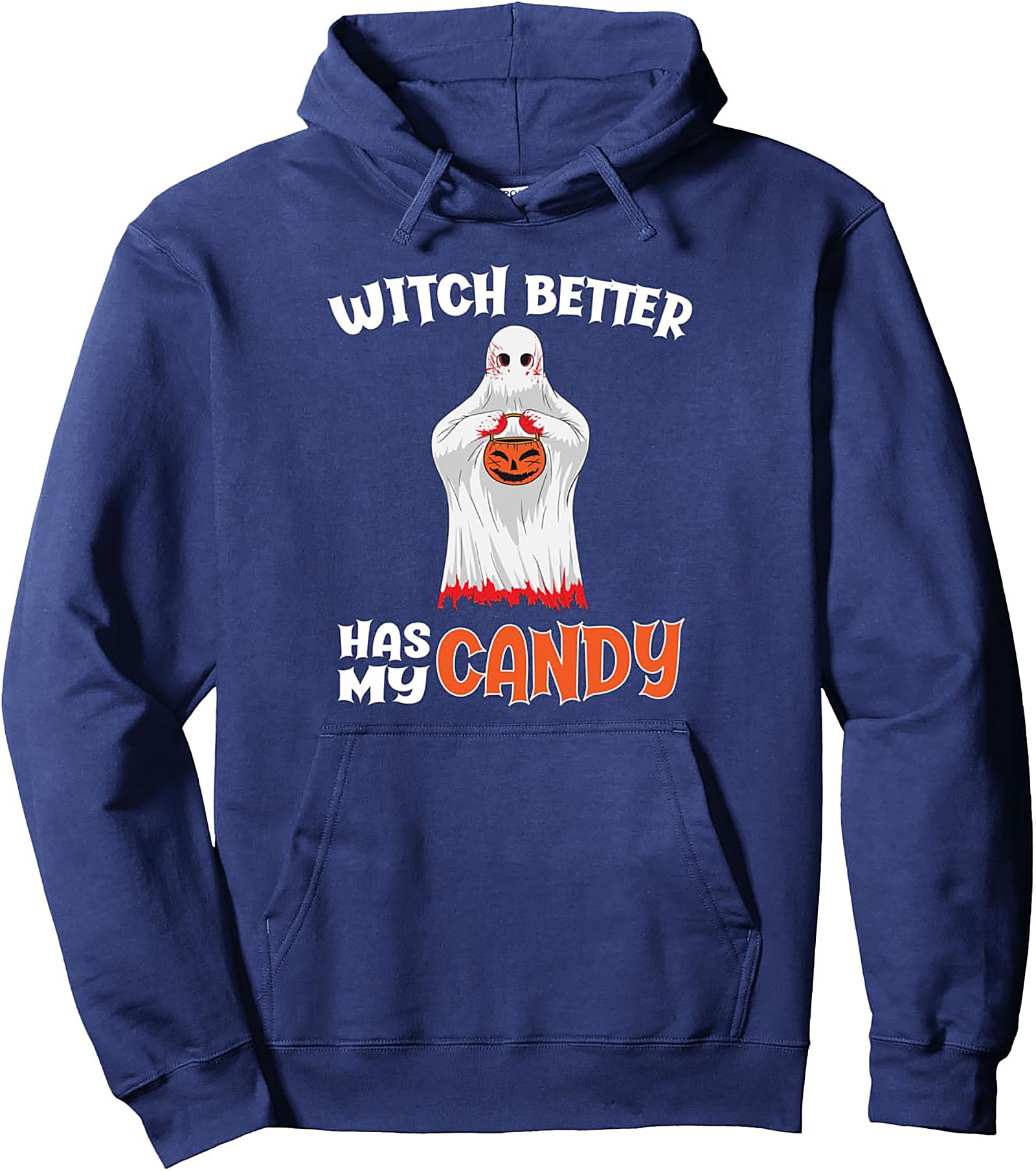 Witch Better Has My Candy Funny Halloween Pullover Hoodie