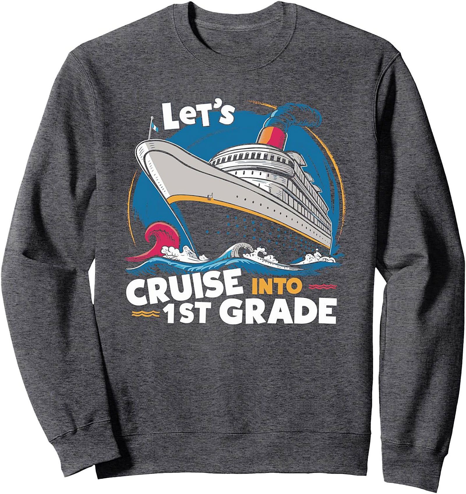 First Grade Cruise Sweatshirt | Back to School Pullover Crewneck