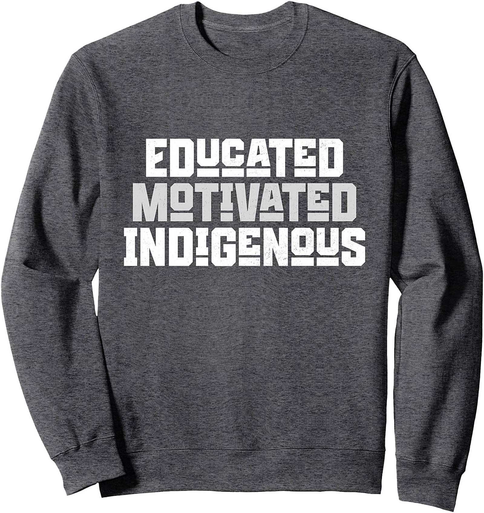 Educated Motivated Indigenous Pride Graphic Sweatshirt