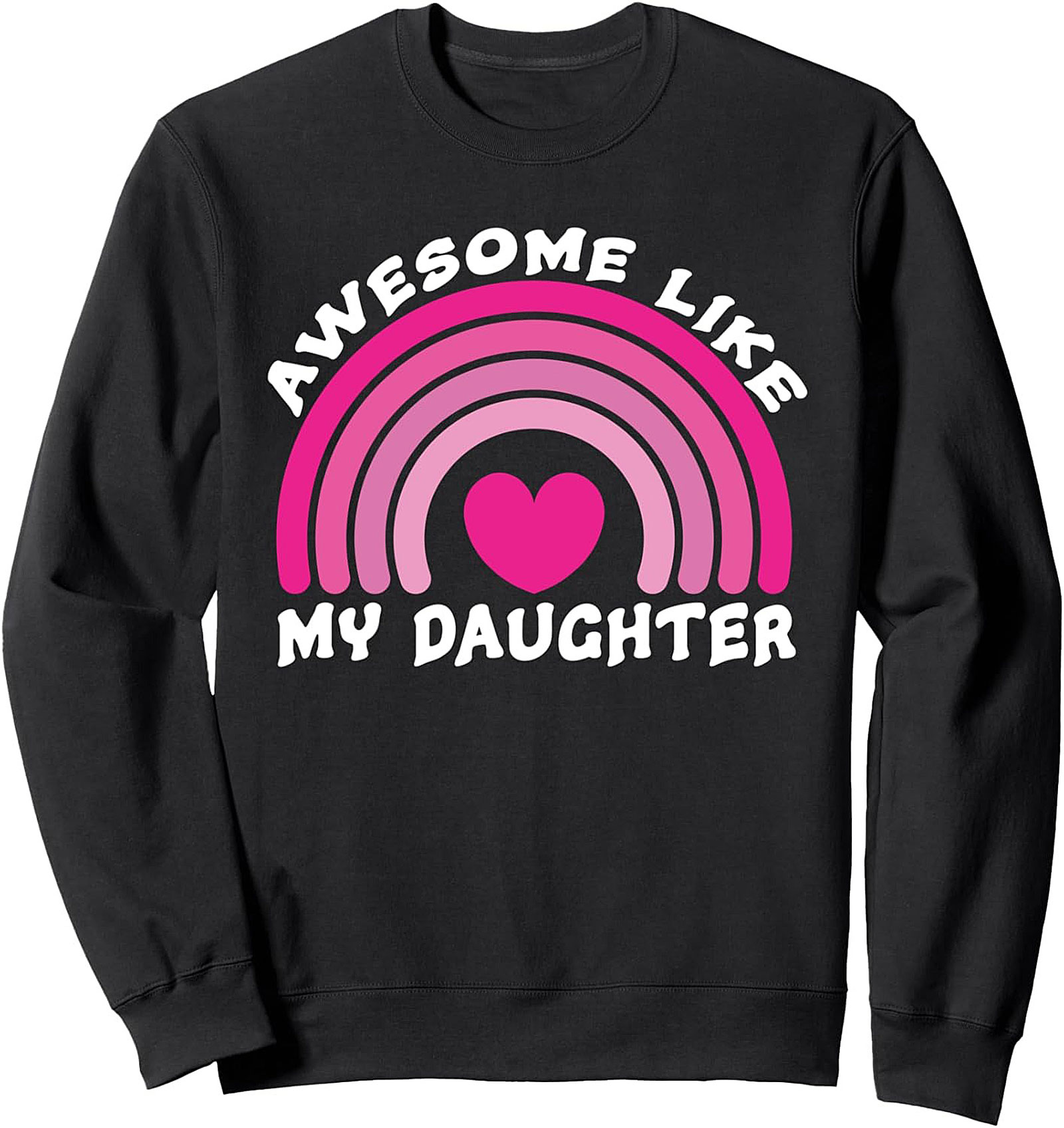 Awesome Like My Daughter Proud Mom Sweatshirt Gift
