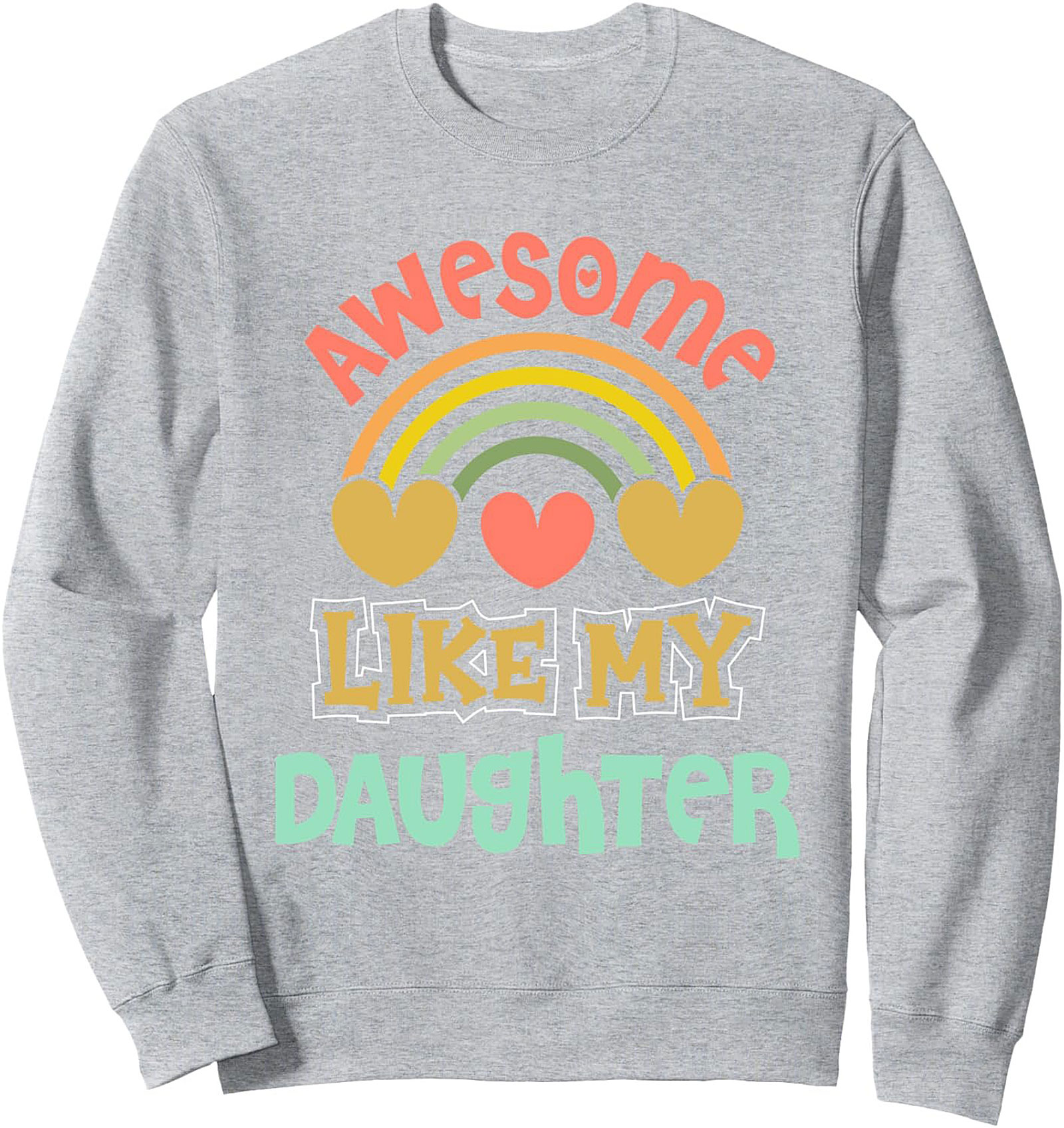 Awesome Like My Daughter Crewneck Sweatshirt Mom Gift