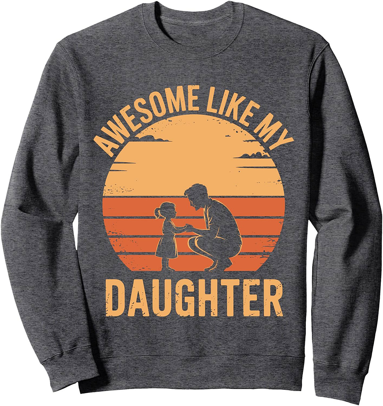 Awesome Like My Daughter Crewneck Sweatshirt Dad Gift