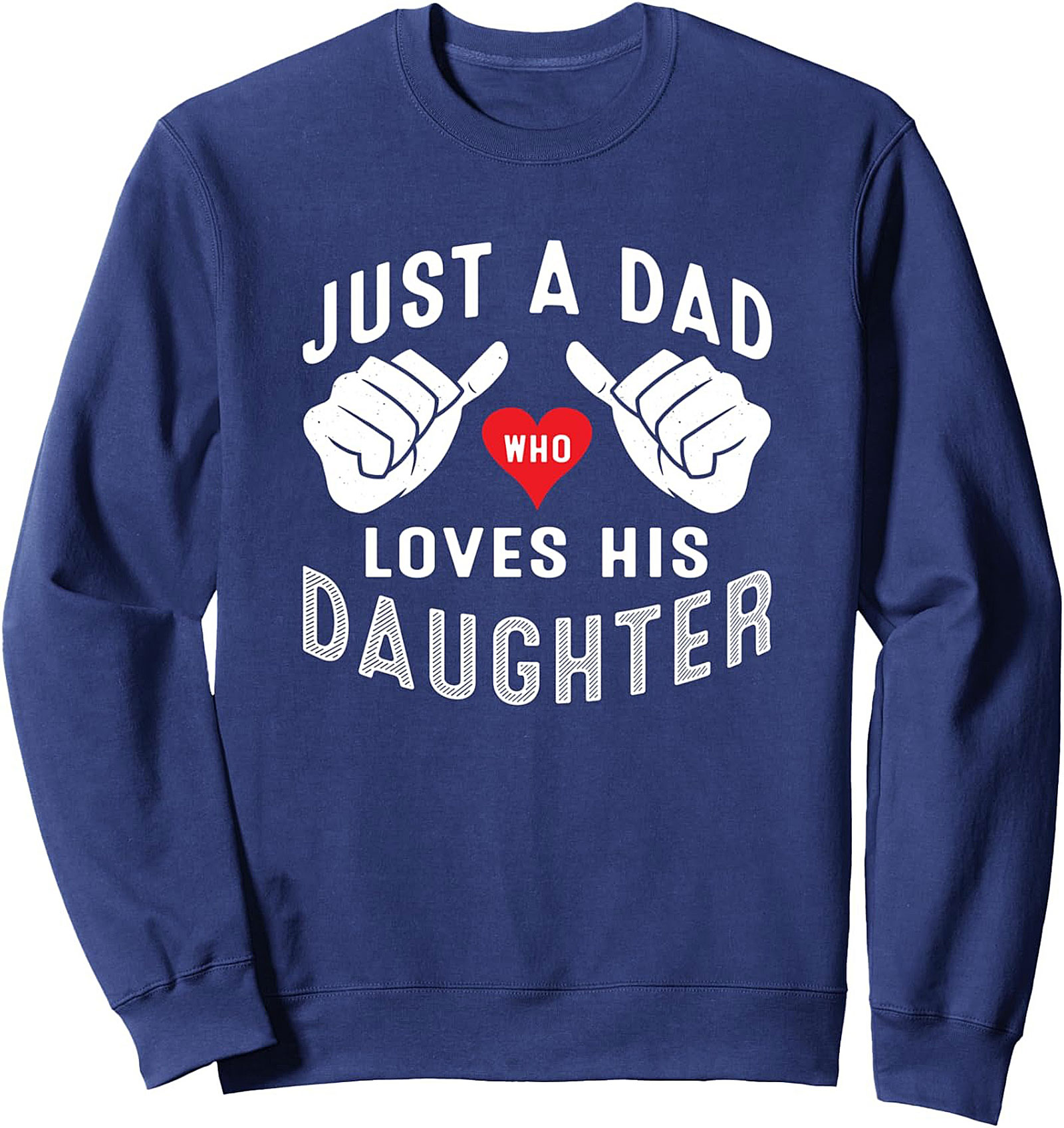 Dad Who Loves Daughter Crewneck Sweatshirt Cozy Gift