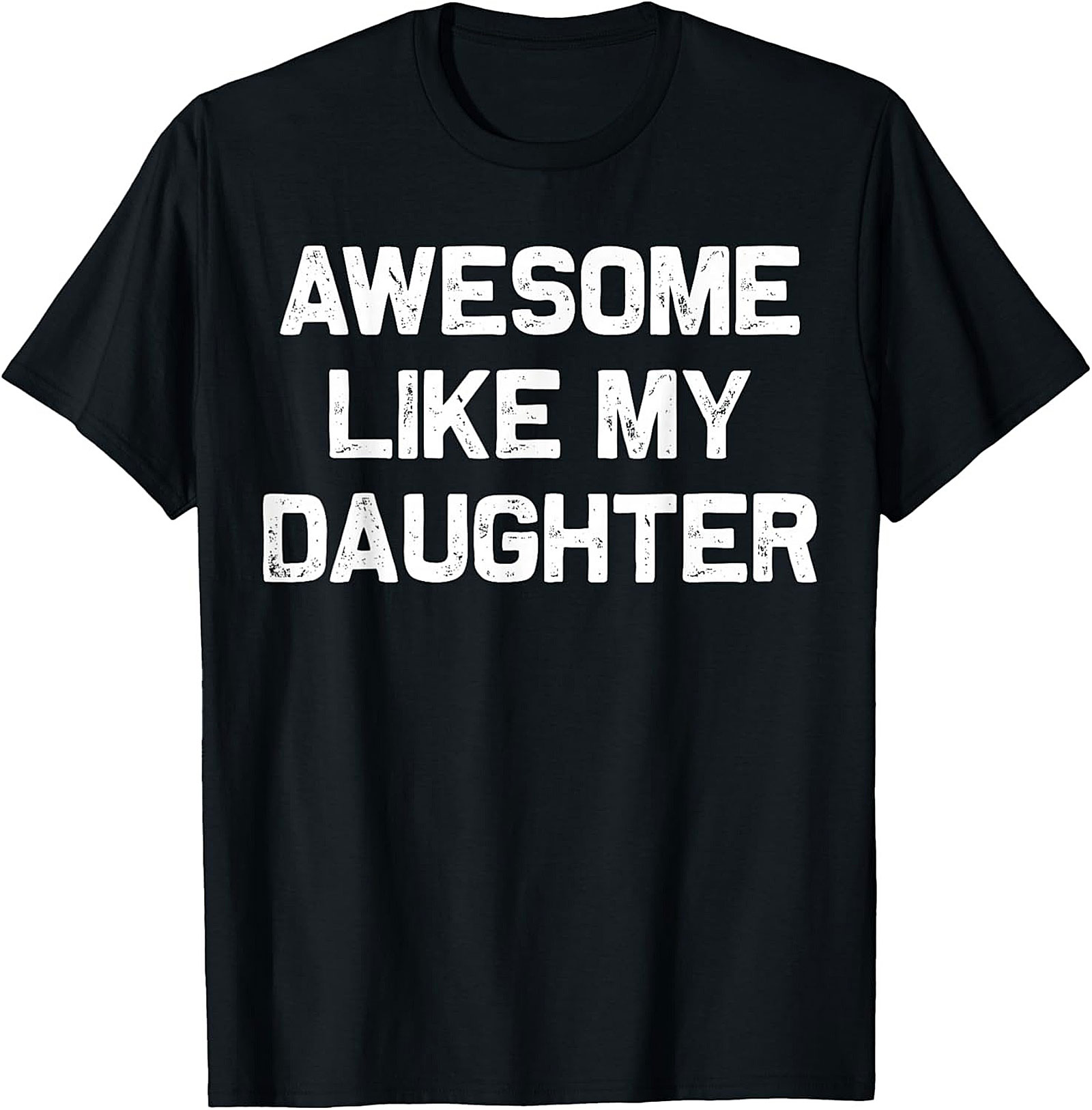 Awesome Like My Daughter Graphic Crewneck t-shirt
