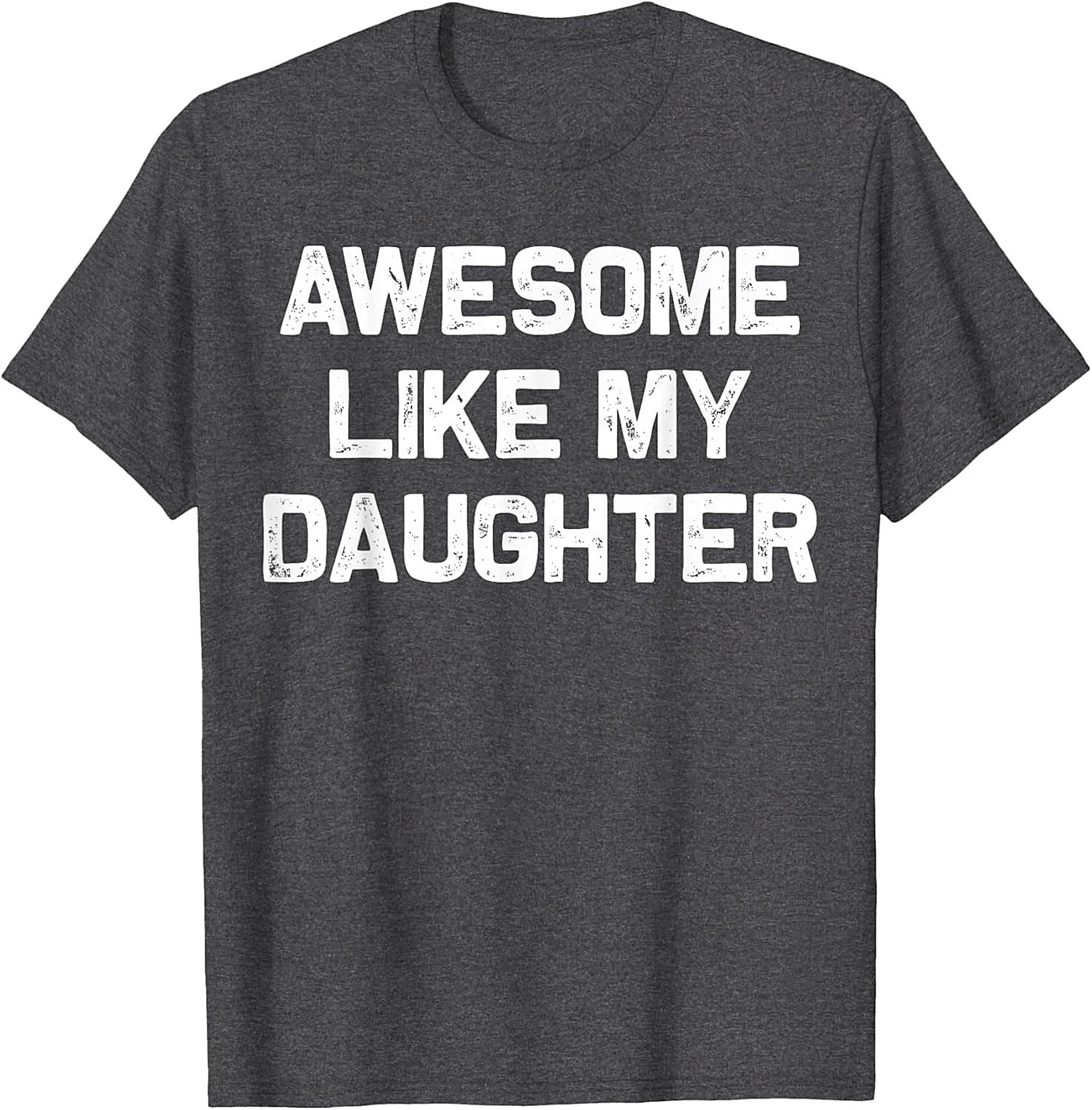 Awesome Like My Daughter Graphic Crewneck t-shirt