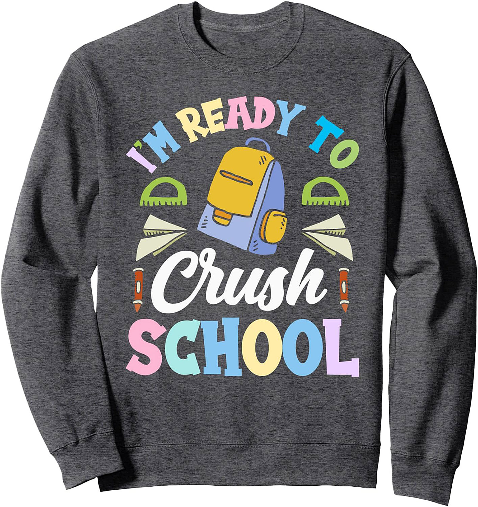 I’m Ready to Crush School Back to School Crewneck Sweatshirt