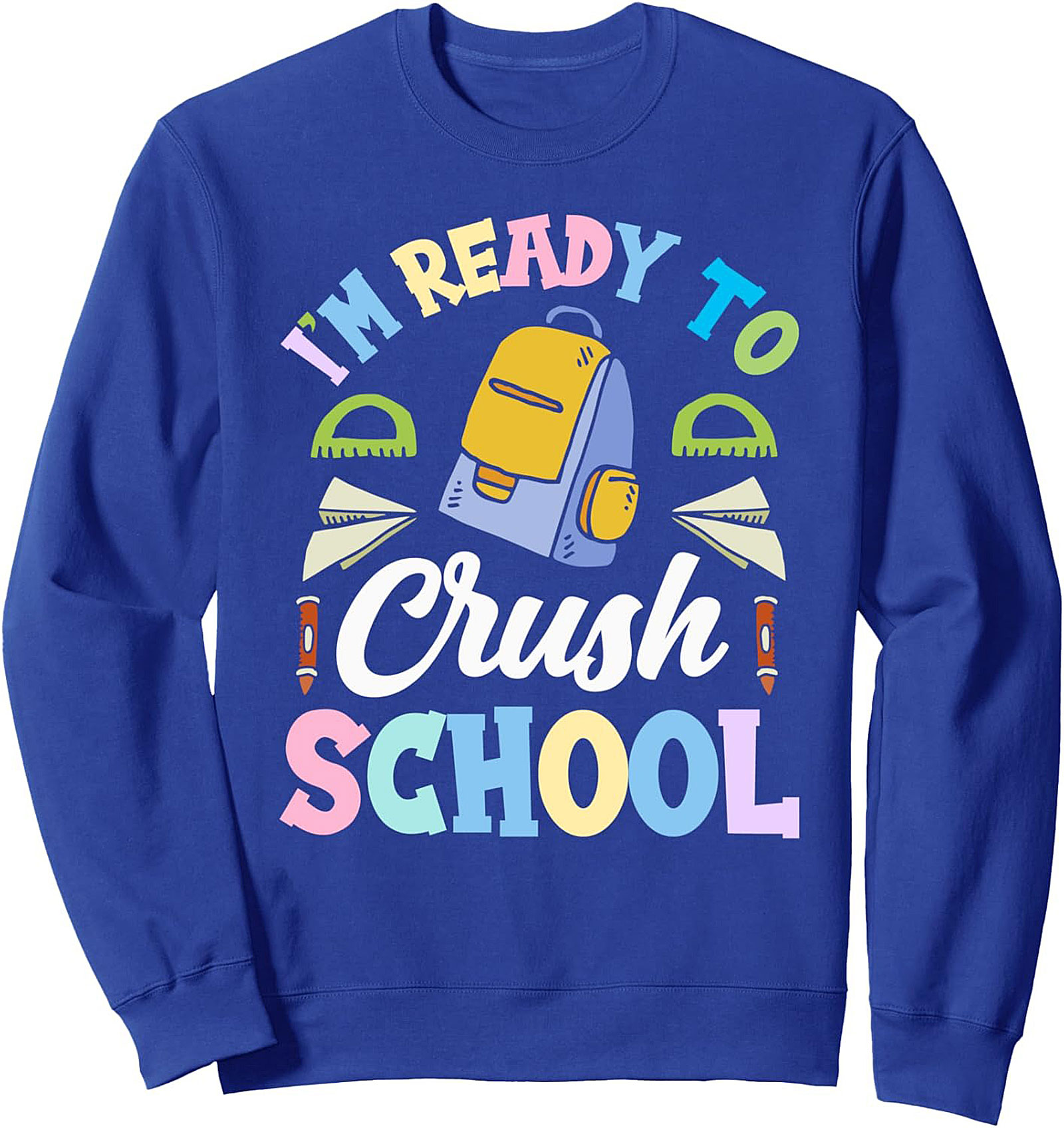 I’m Ready to Crush School Back to School Crewneck Sweatshirt