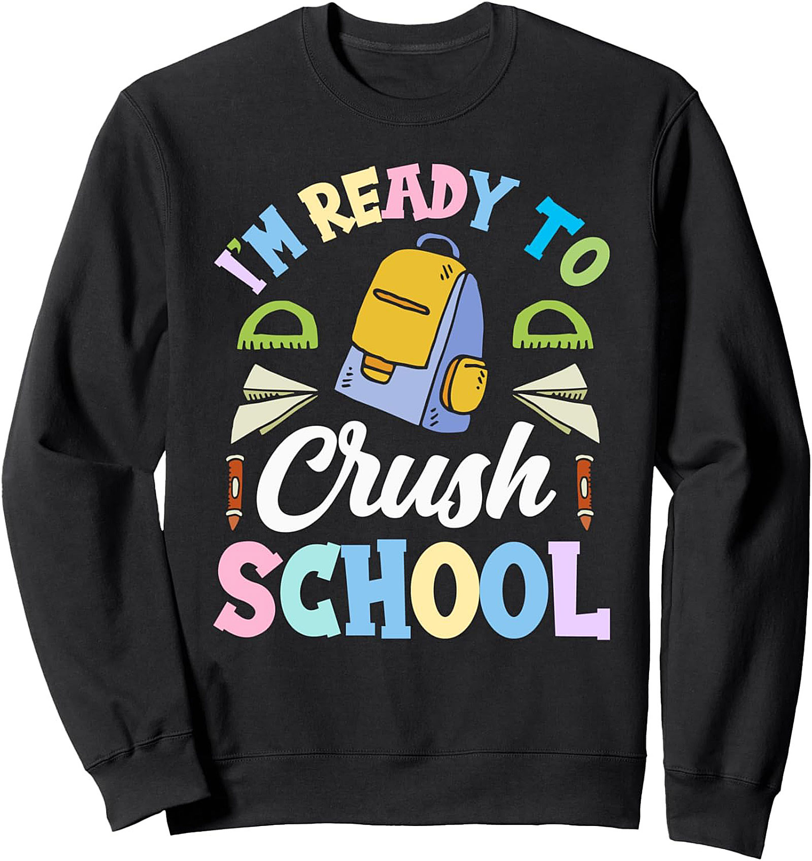 I’m Ready to Crush School Back to School Crewneck Sweatshirt