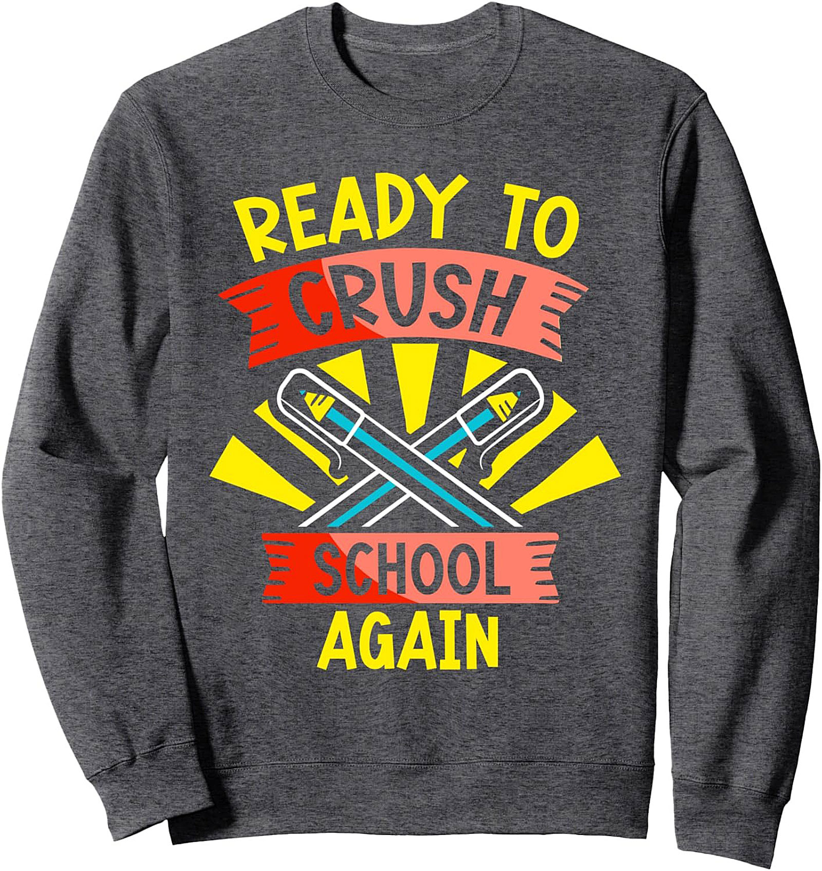 Ready To Crush School Again Graphic Sweatshirt | Back to School Motivation Crewneck Pullover