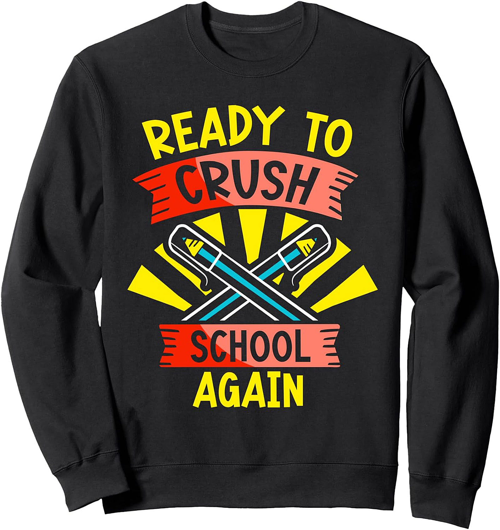 Ready To Crush School Again Graphic Sweatshirt | Back to School Motivation Crewneck Pullover