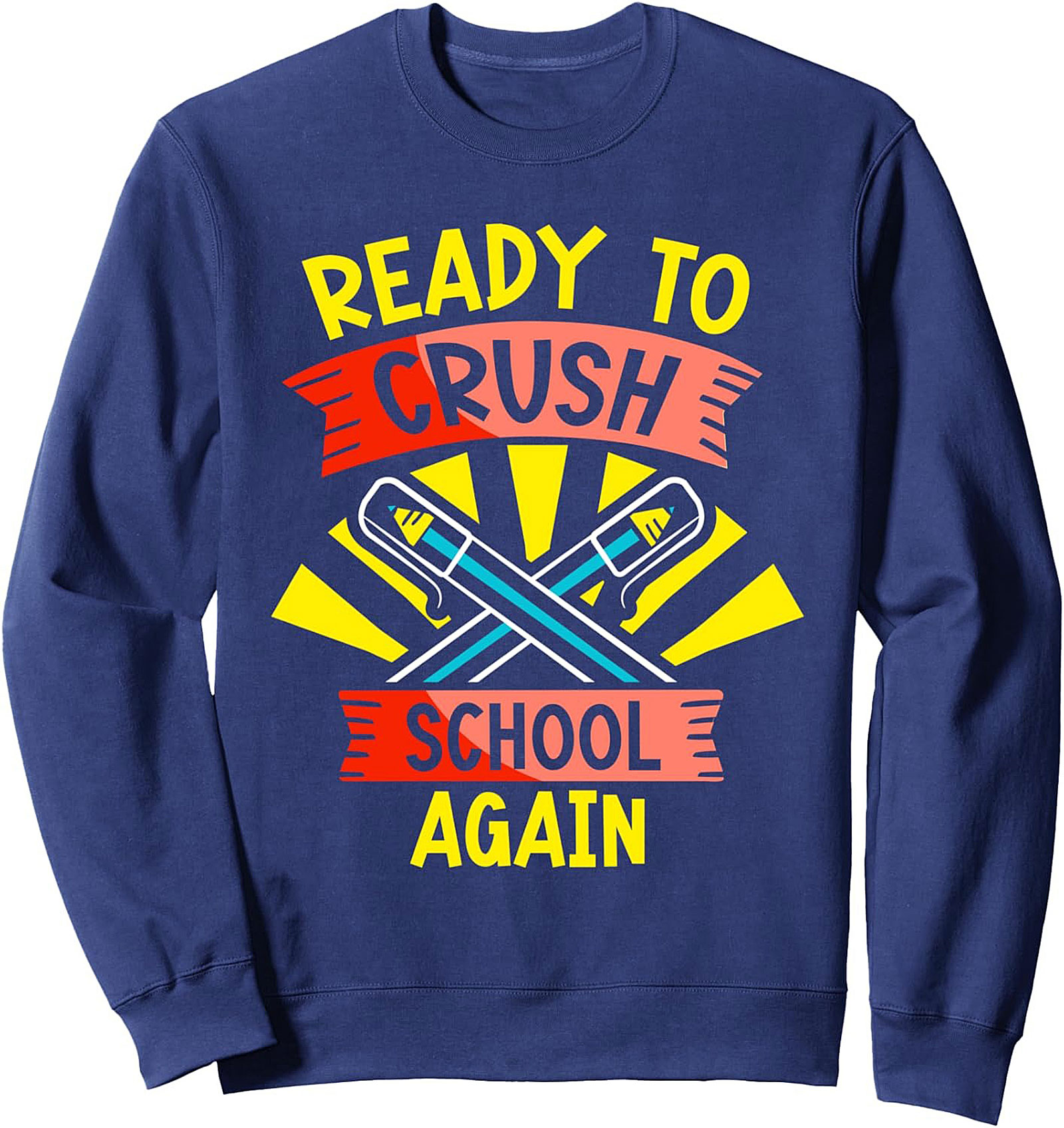 Ready To Crush School Again Graphic Sweatshirt | Back to School Motivation Crewneck Pullover
