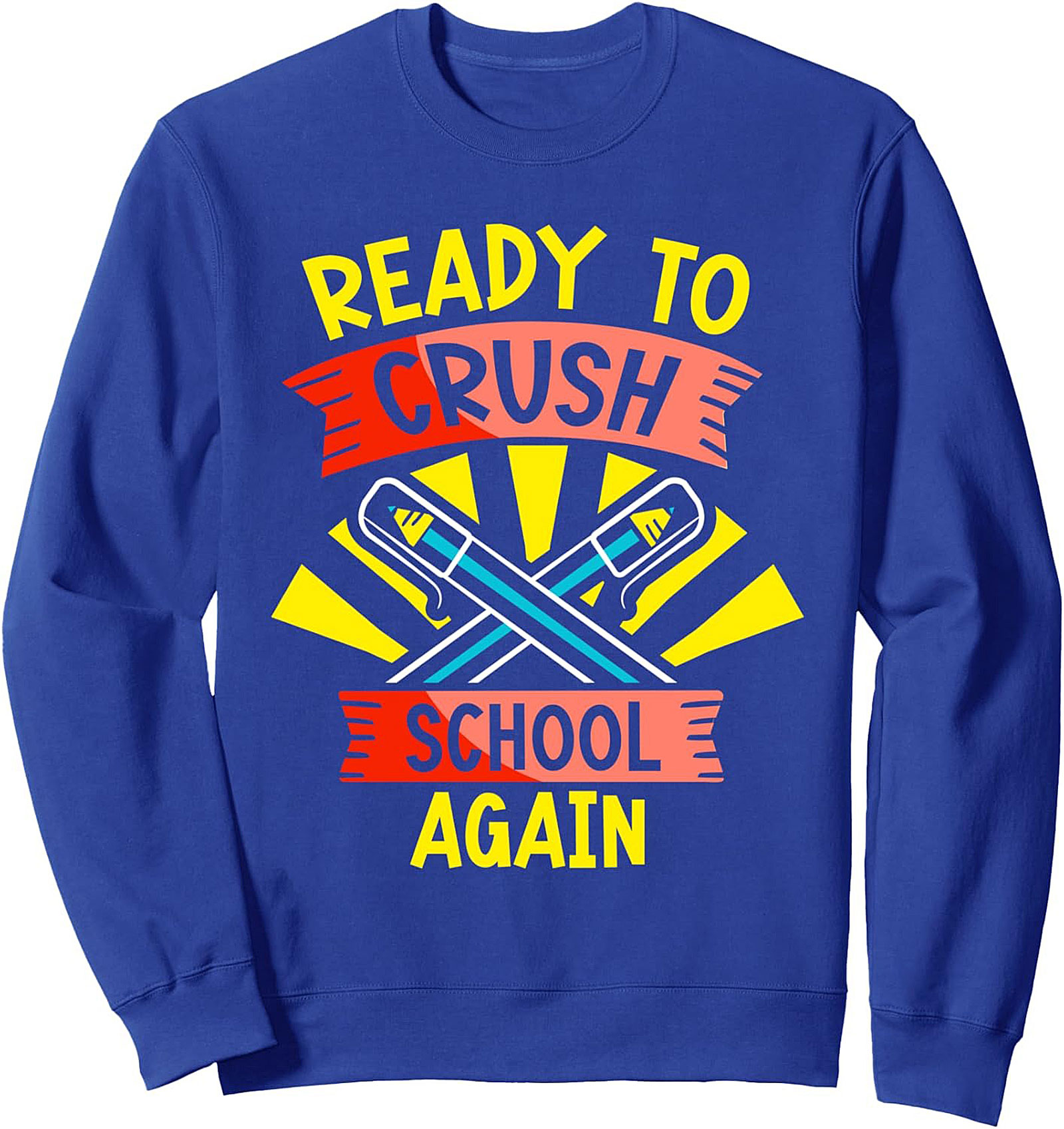 Ready To Crush School Again Graphic Sweatshirt | Back to School Motivation Crewneck Pullover