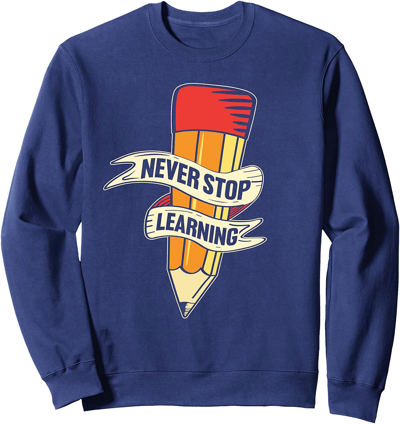 Never Stop Learning Graphic Sweatshirt | Cozy Unisex Crewneck Pullover