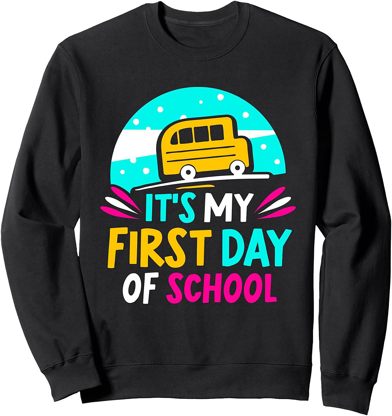 It's My First Day of School Graphic Sweatshirt - Back to School Crewneck Pullover