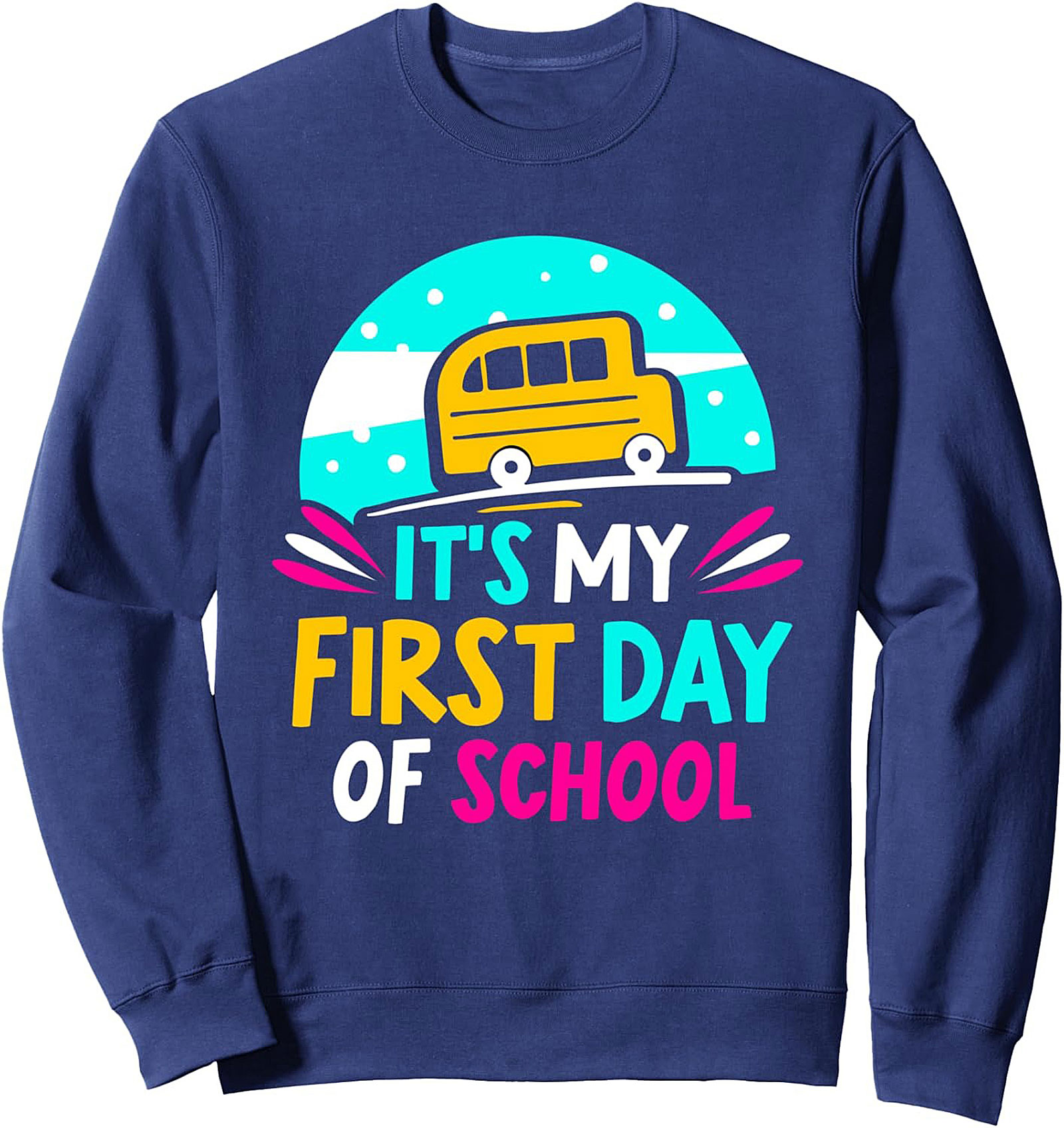 It's My First Day of School Graphic Sweatshirt - Back to School Crewneck Pullover