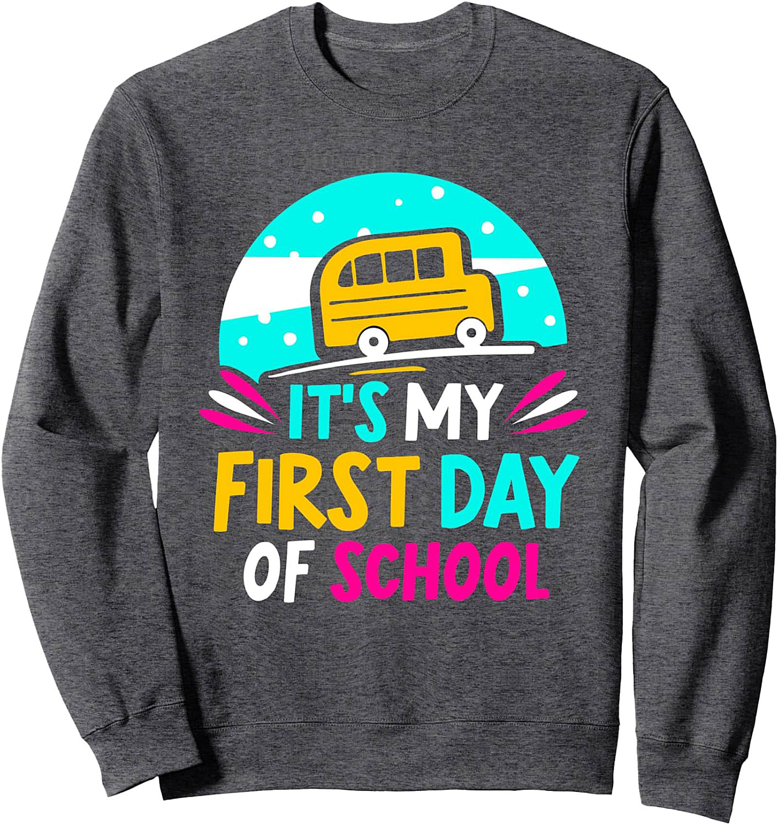 It's My First Day of School Graphic Sweatshirt - Back to School Crewneck Pullover