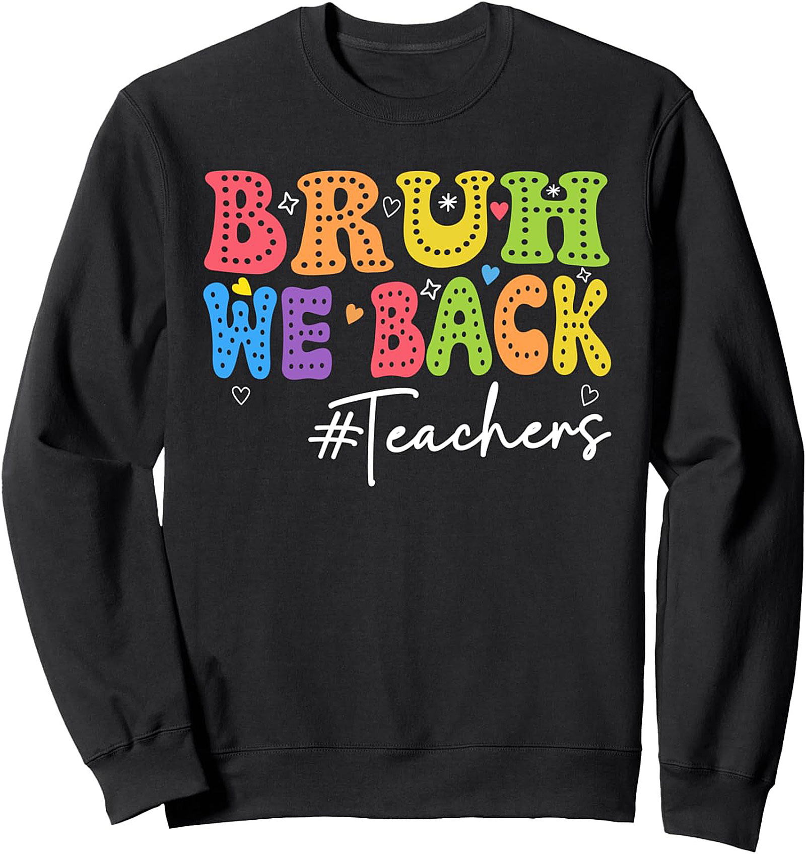 Bruh We Back Teachers Graphic Sweatshirt – Funny Back to School Crewneck Pullover