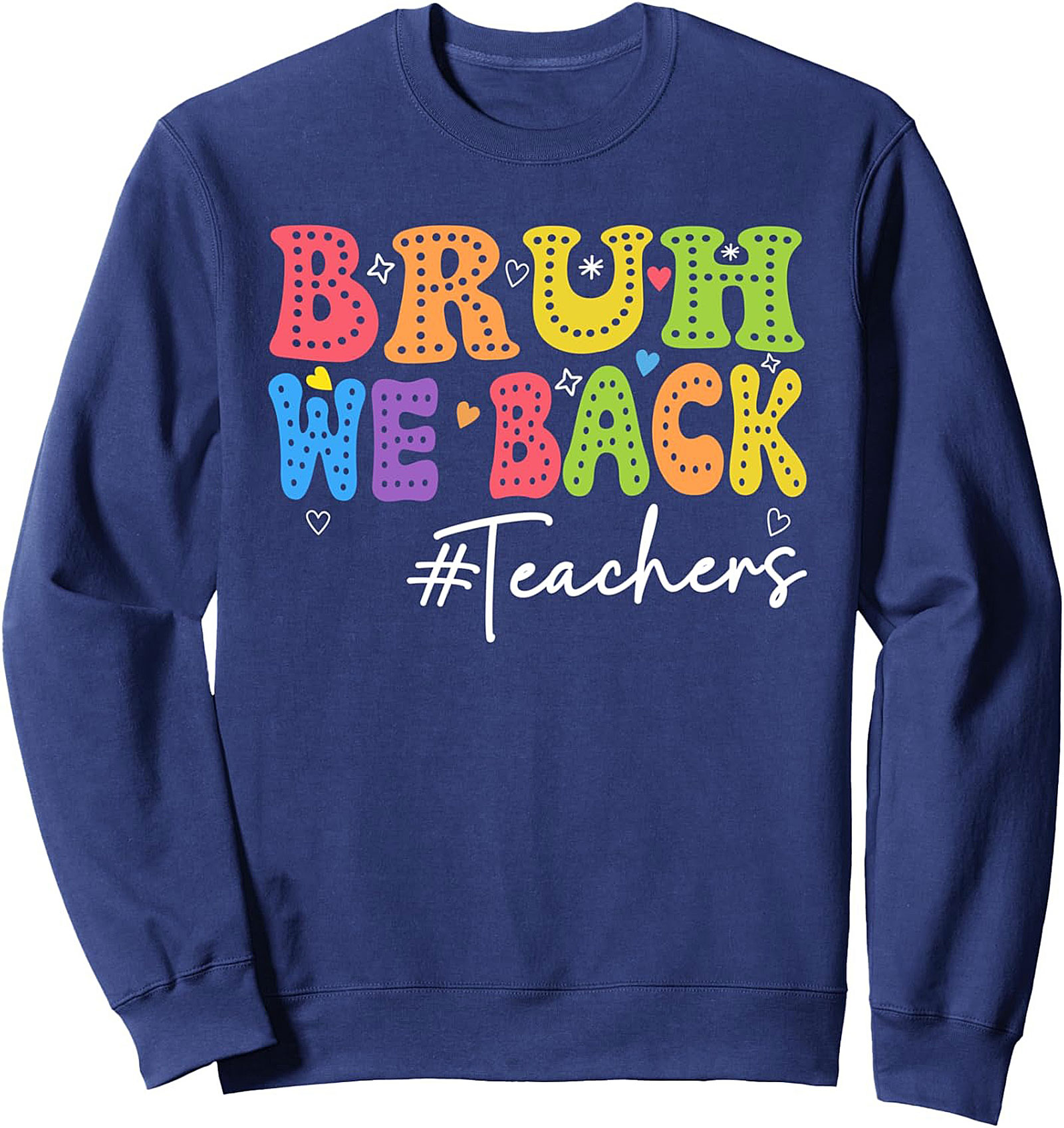 Bruh We Back Teachers Graphic Sweatshirt – Funny Back to School Crewneck Pullover