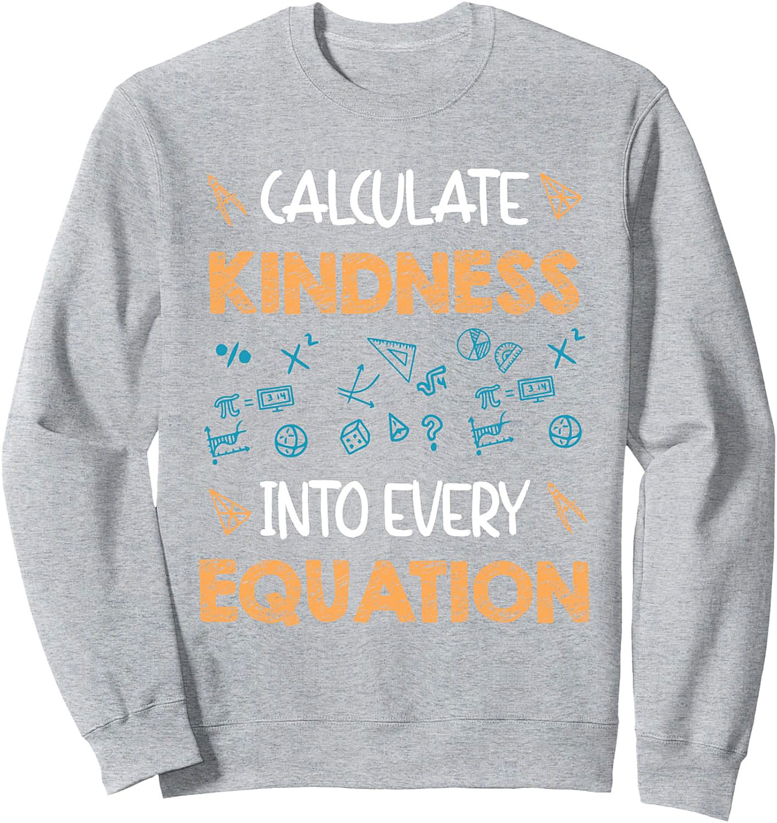 CALCULATE KINDNESS Math Teacher Graphic Sweatshirt | Cozy Crewneck Pullover