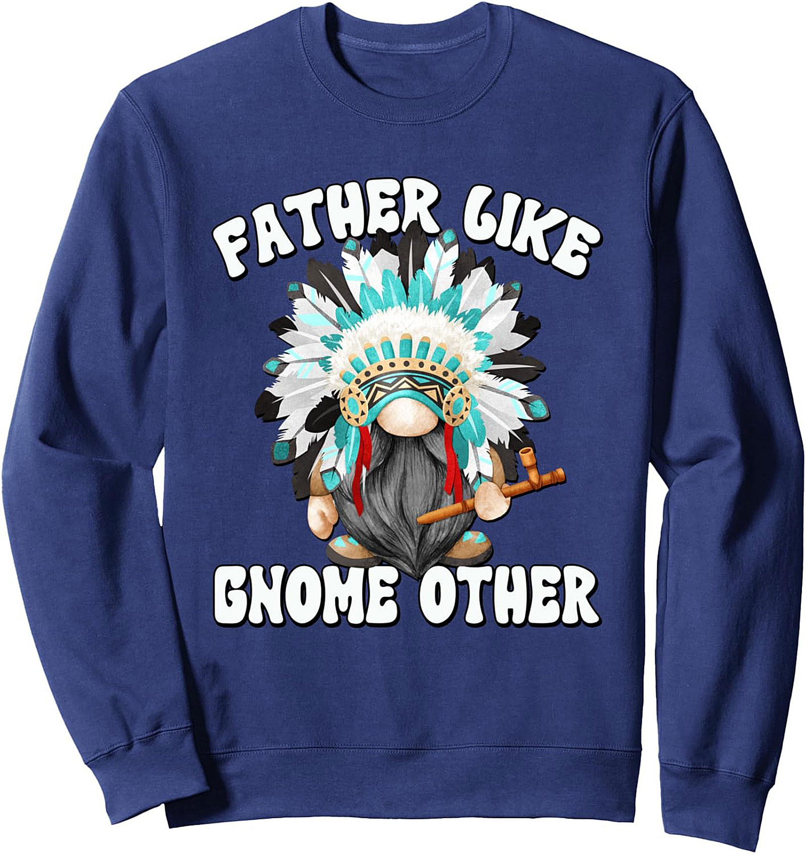  Funny Gnome Sweatshirt Father Like Gnome Other Gift