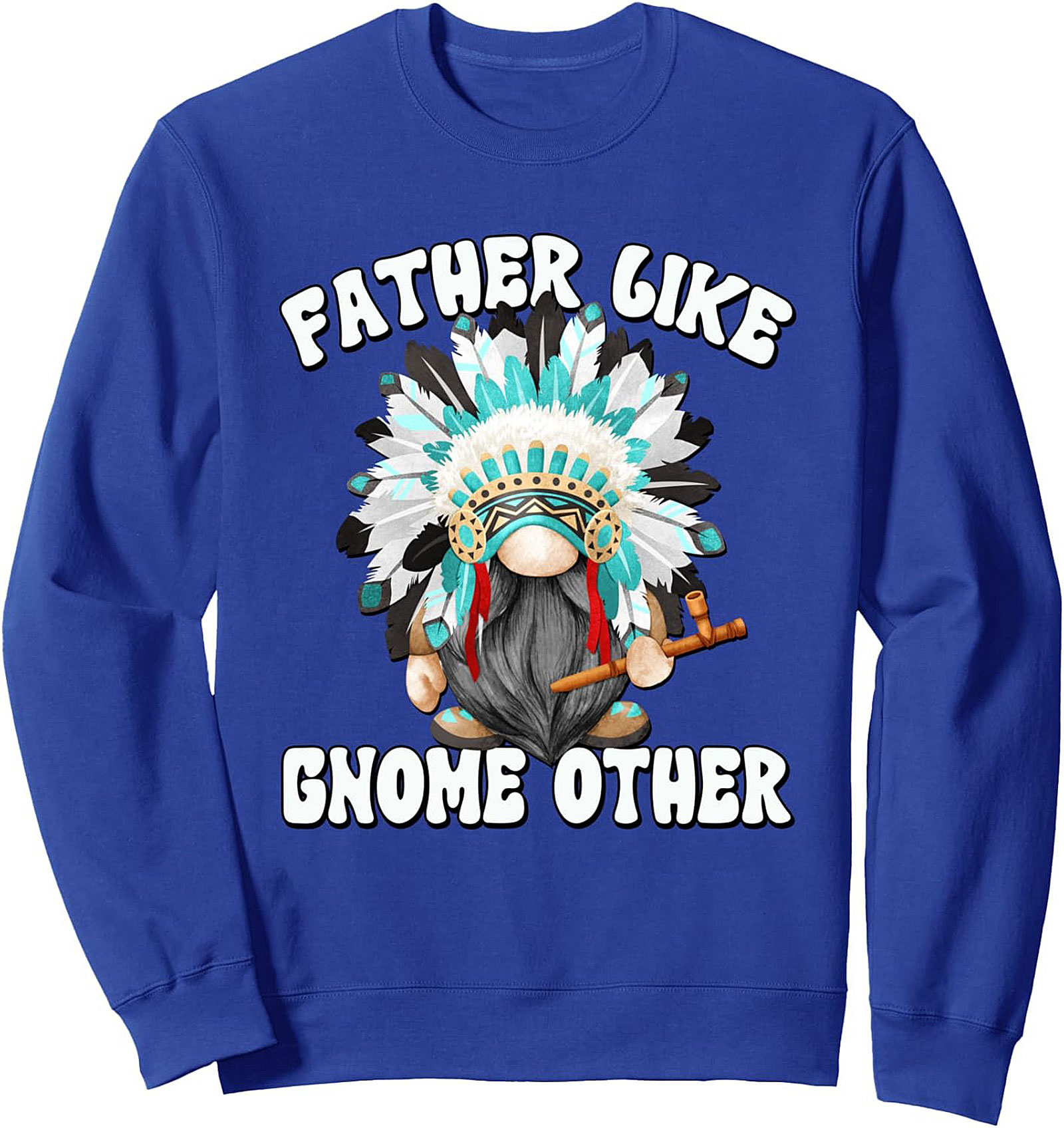  Funny Gnome Sweatshirt Father Like Gnome Other Gift