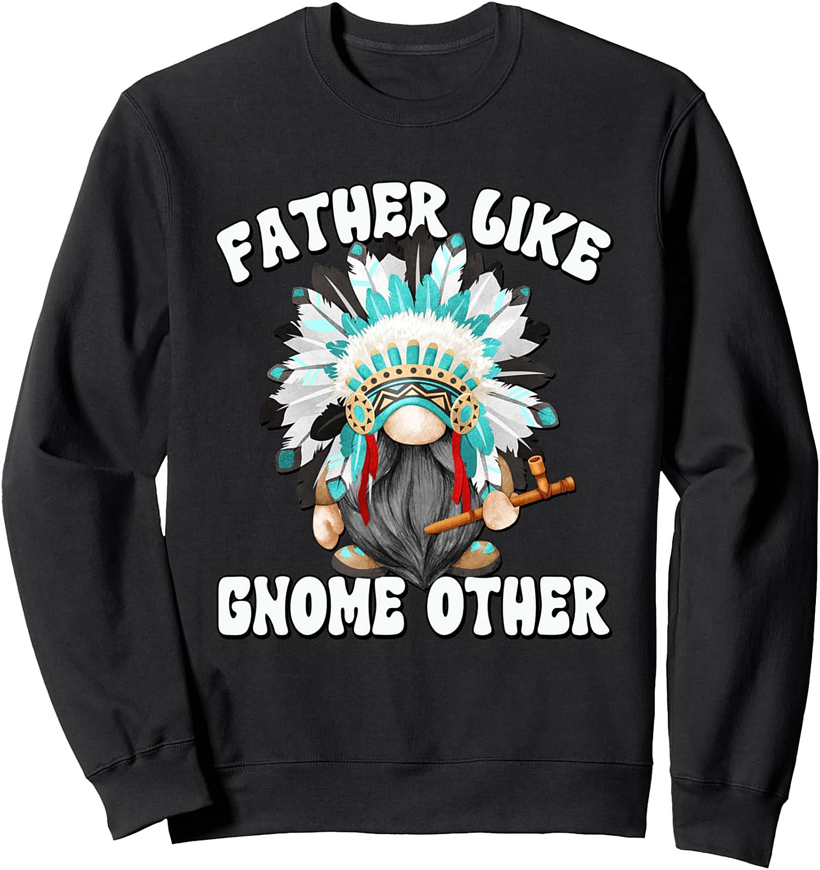  Funny Gnome Sweatshirt Father Like Gnome Other Gift