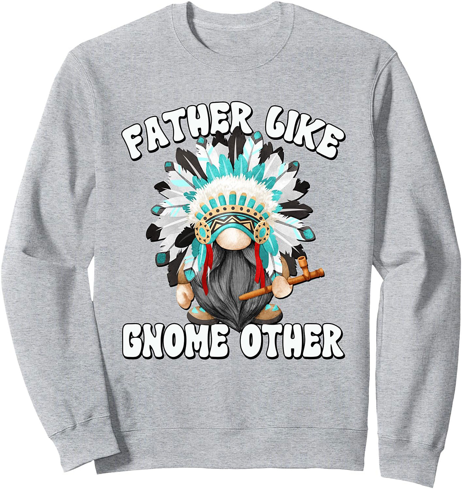  Funny Gnome Sweatshirt Father Like Gnome Other Gift